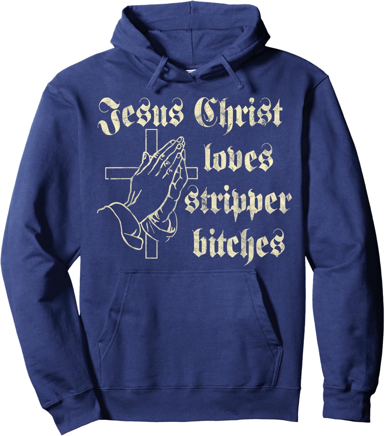 Jesus Christ Loves Stripper Bitches Christian Hoodie - Hoodie | Navy