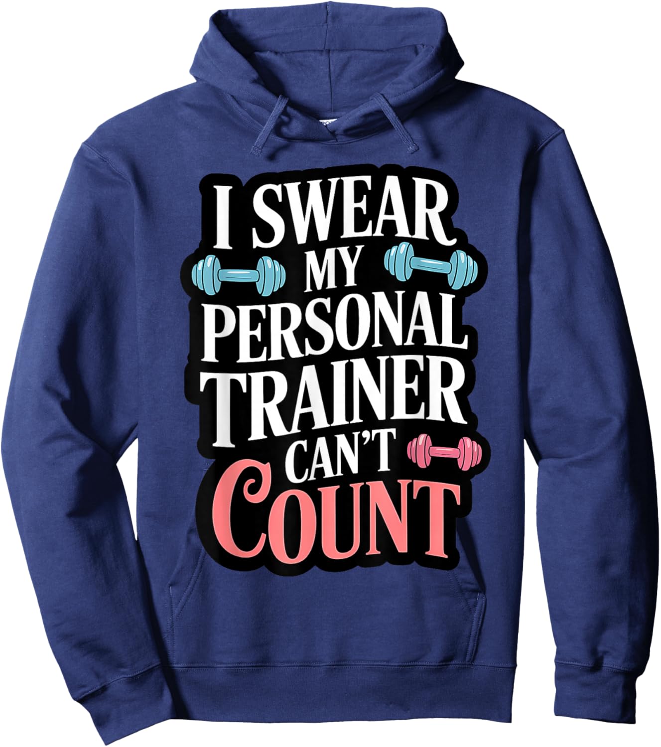 I Swear My Personal Trainer Can't Count Hoodie - Hoodie | Navy