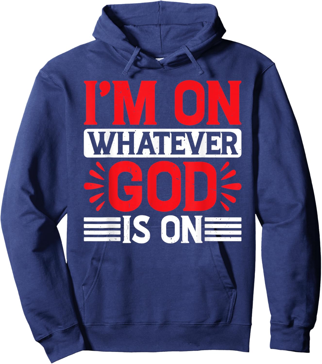 I'm On Whatever God Is On Hoodie - Hoodie | Navy