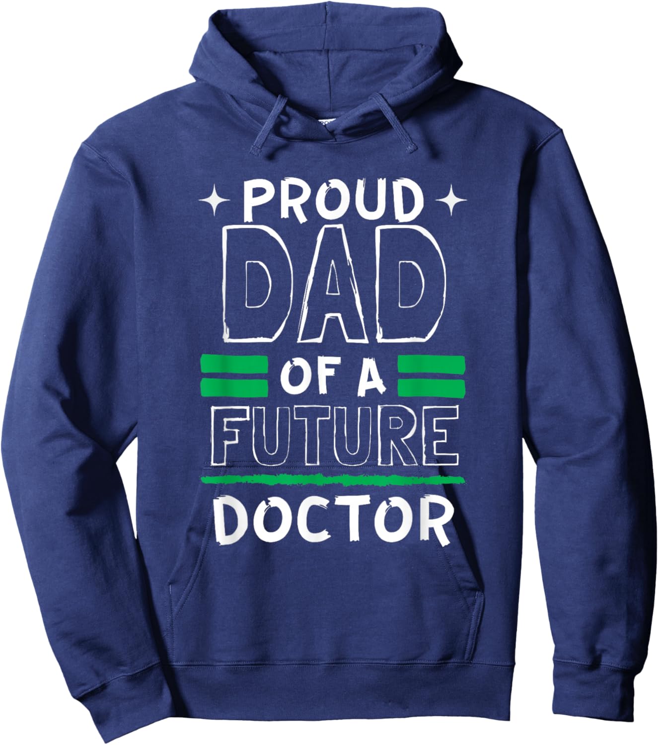 Proud Dad Of A Future Doctor Dreams and Future Hoodie - Hoodie | Navy