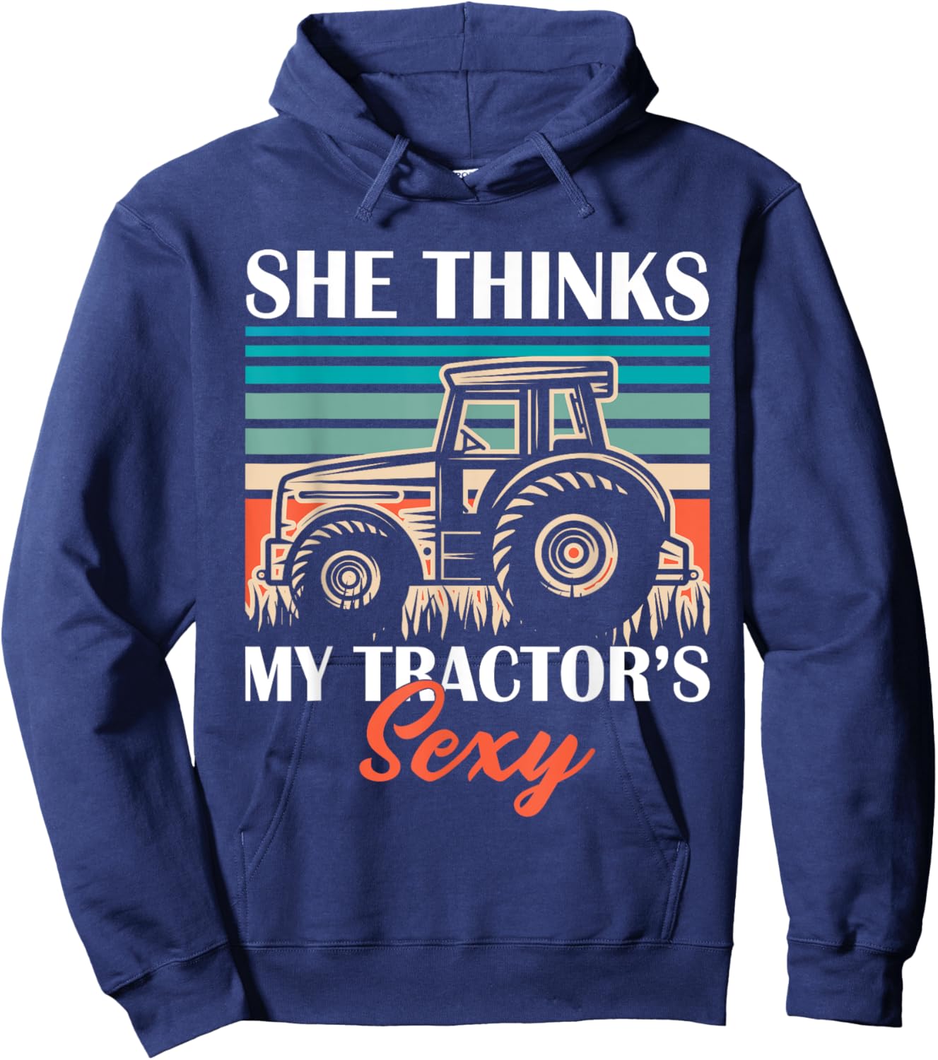 Funny Farmer Dad She Think's My Tractor's Sexy Hoodie - Hoodie | Navy