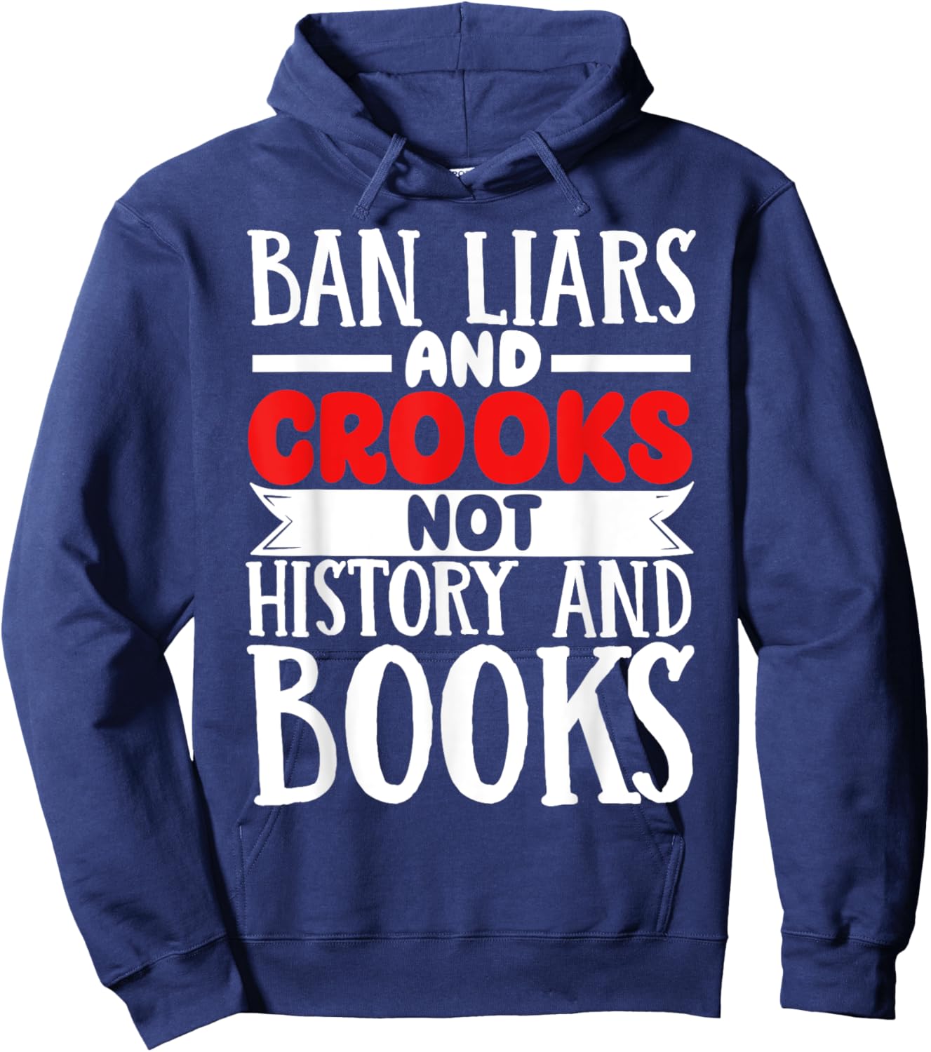 Ban Liars And Crooks Not History And Books Hoodie - Hoodie | Navy