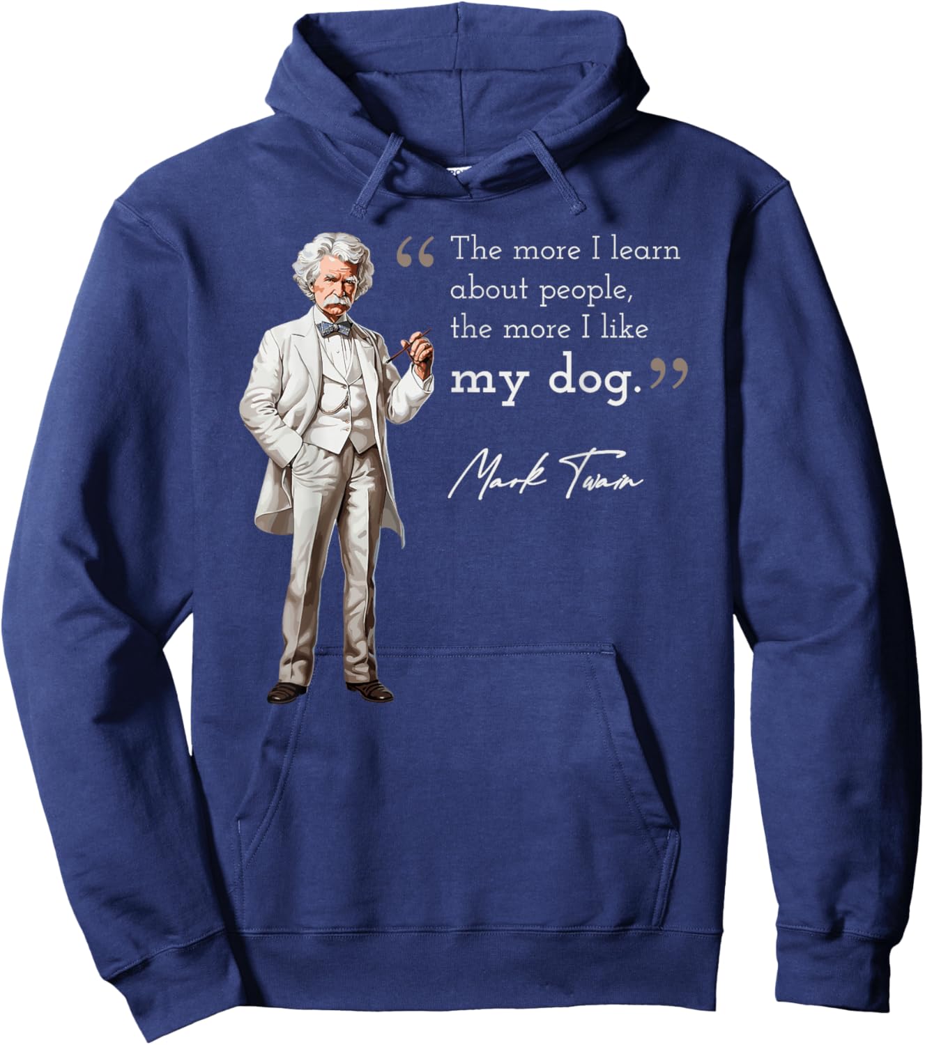 Funny Mark Twain Quote More I Like My Dog Hoodie - Hoodie | Navy