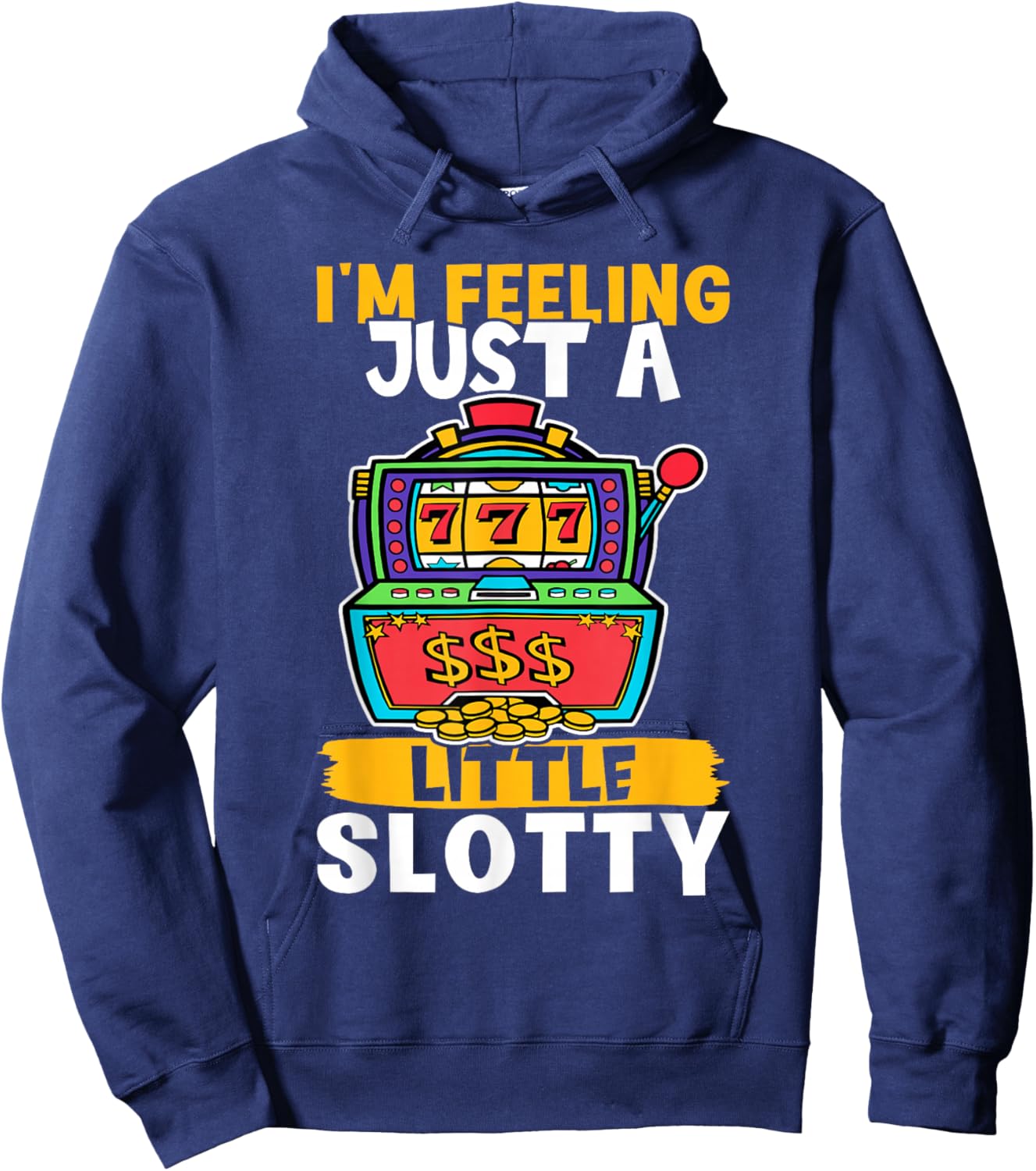 Slot Machine: I'm Feeling Just A Little Slotty Hoodie - Hoodie | Navy