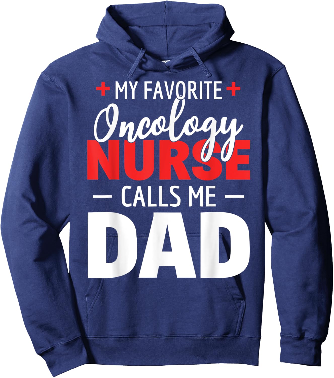 My Favorite Oncology Nurse Calls Me Dad Hoodie - Hoodie | Navy
