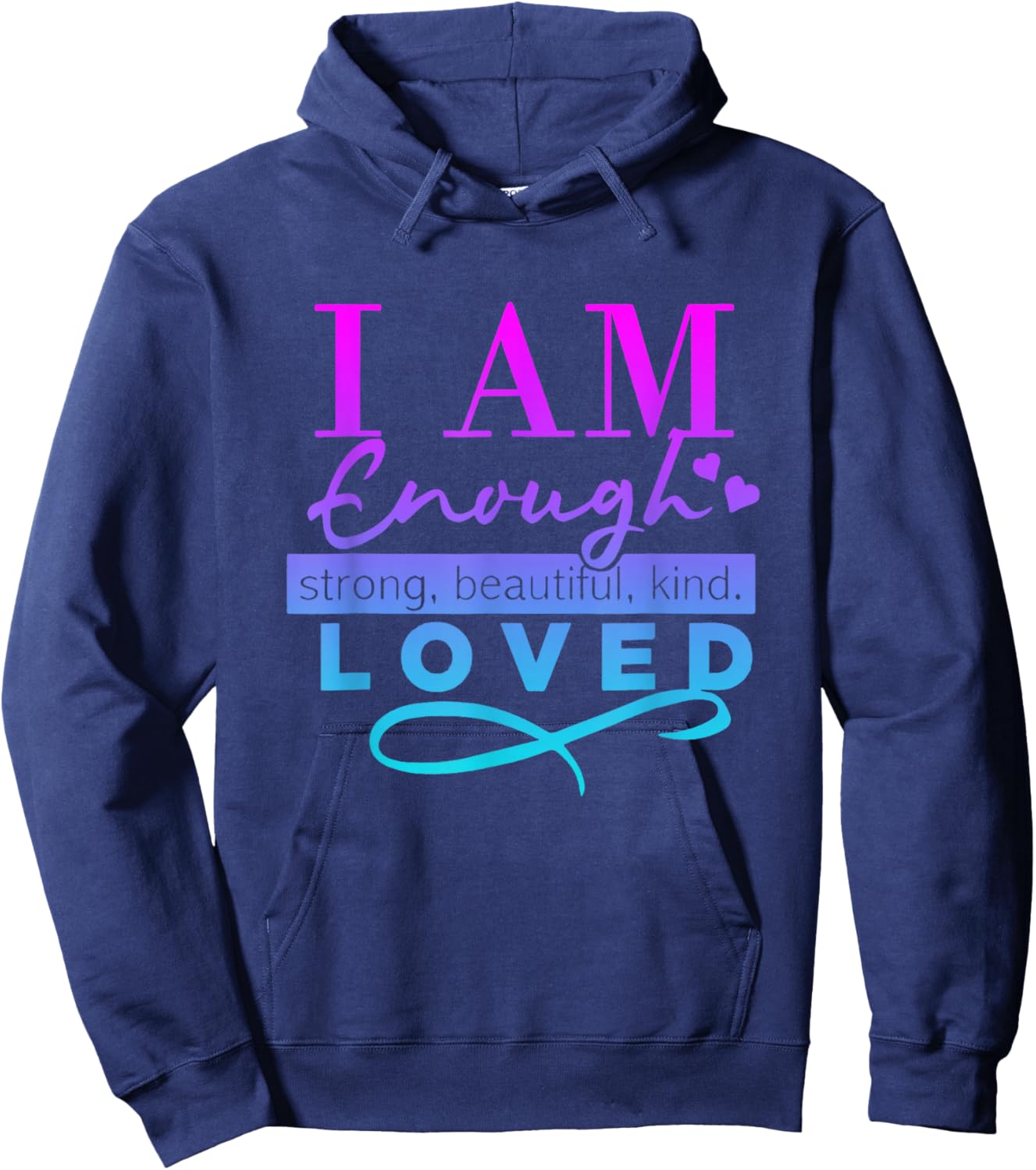 I Am Enough Strong Beautiful Kind Loved Hoodie - Hoodie | Navy
