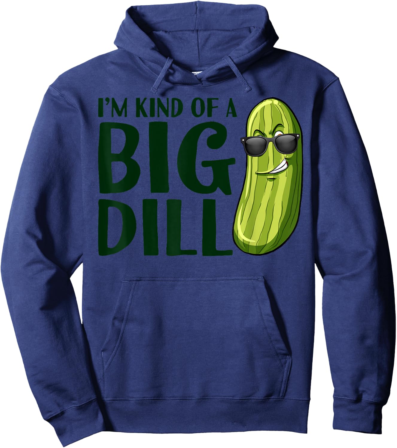 I'm Kind Of A Big Dill Funny Pickle Hoodie - Hoodie | Navy