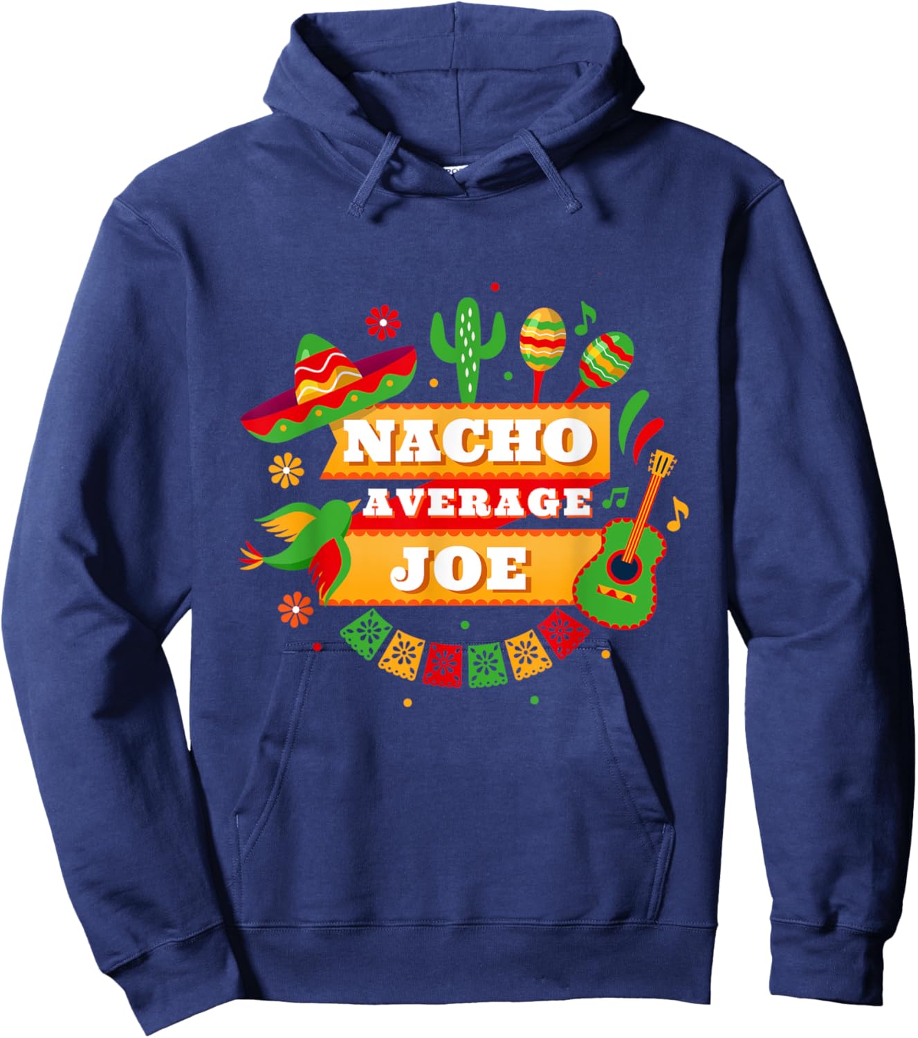 Nacho Average Joe Cinco De Mayo Hoodie - Hoodie | Navy