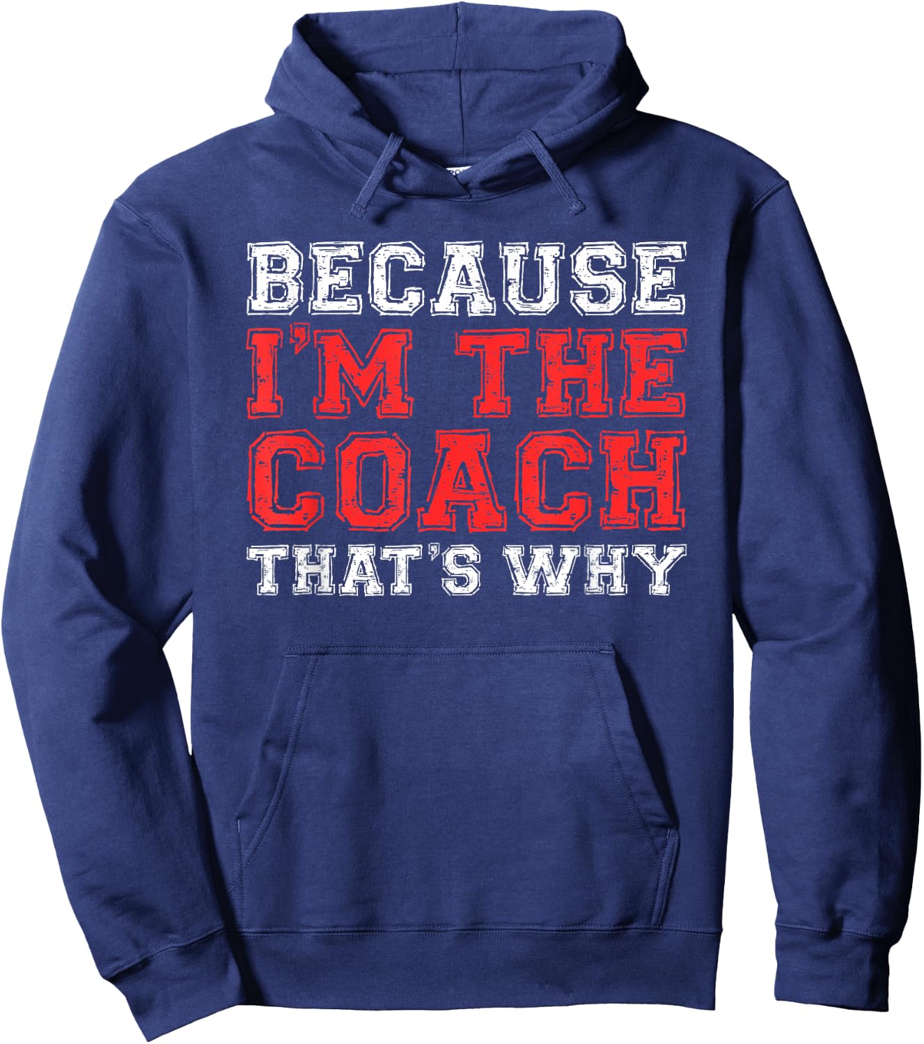 Because I'm The Coach That's Why Shirt Coaching Hoodie - Hoodie | Navy