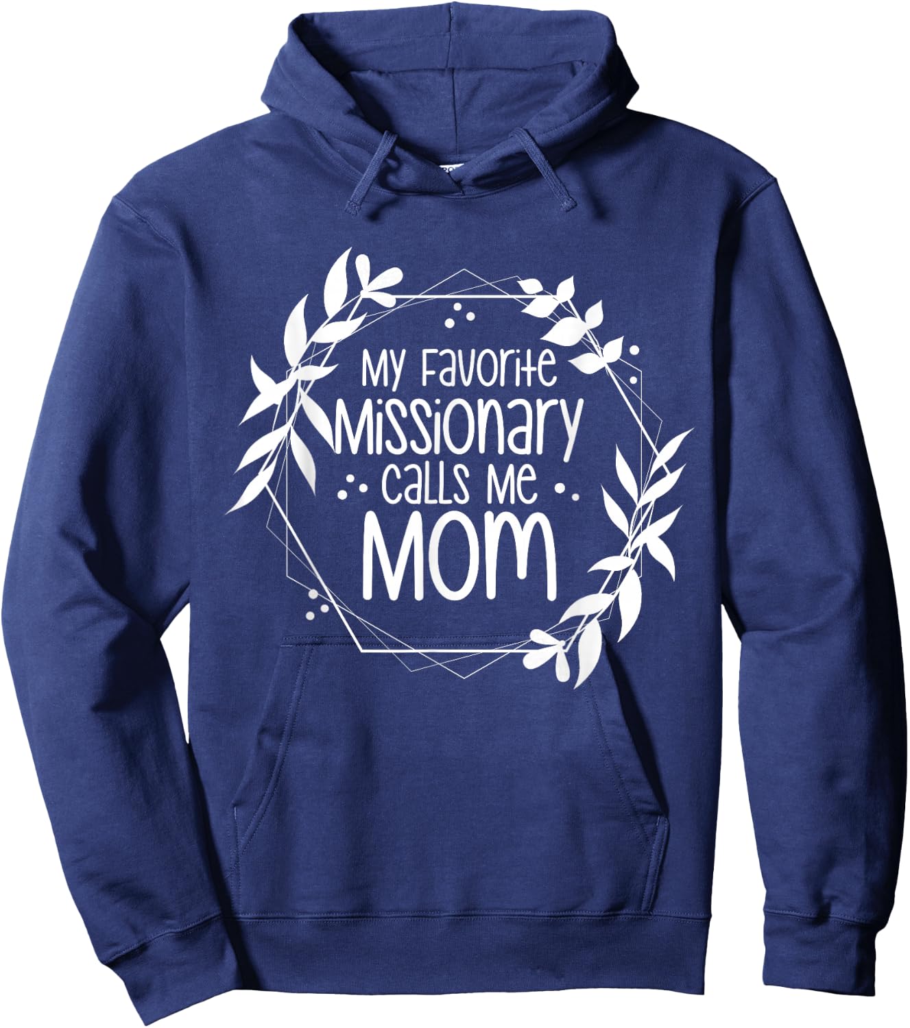 My Favorite Missionary Calls Me Mom Hoodie - Hoodie | Navy