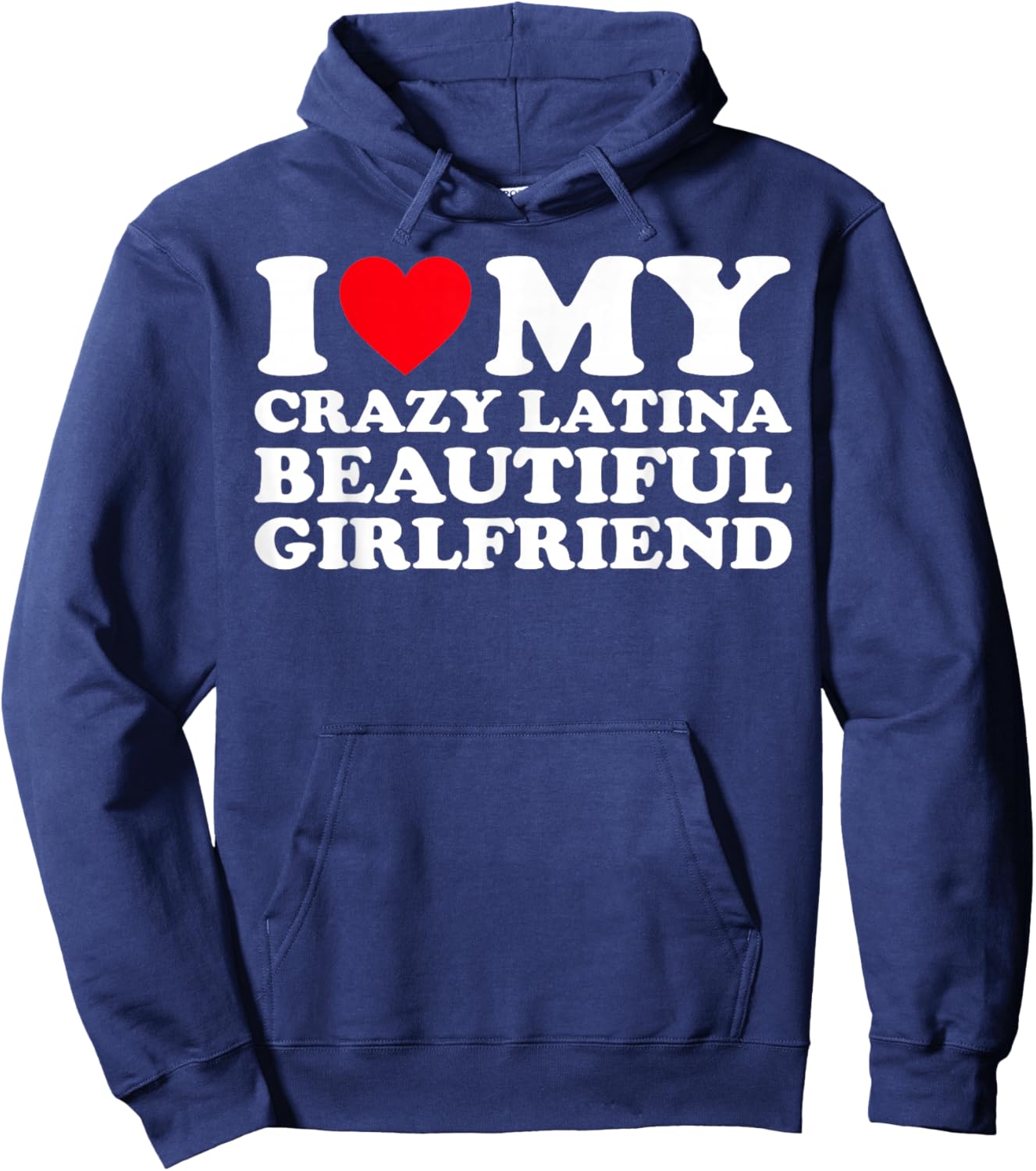 I Love My Crazy Latina Beautiful Girlfriend GF Hoodie - Hoodie | Navy