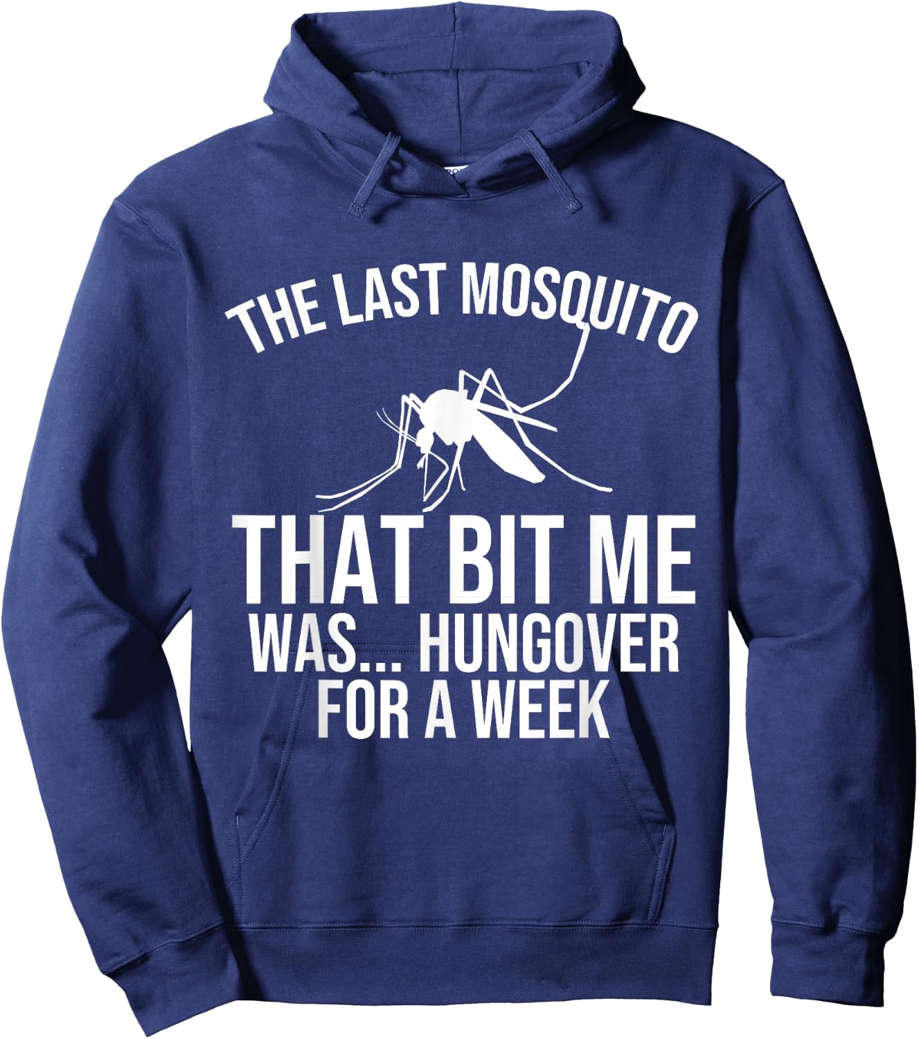 The Last Mosquito that Bit Me is Hungover Drunk Hoodie - Hoodie | Navy