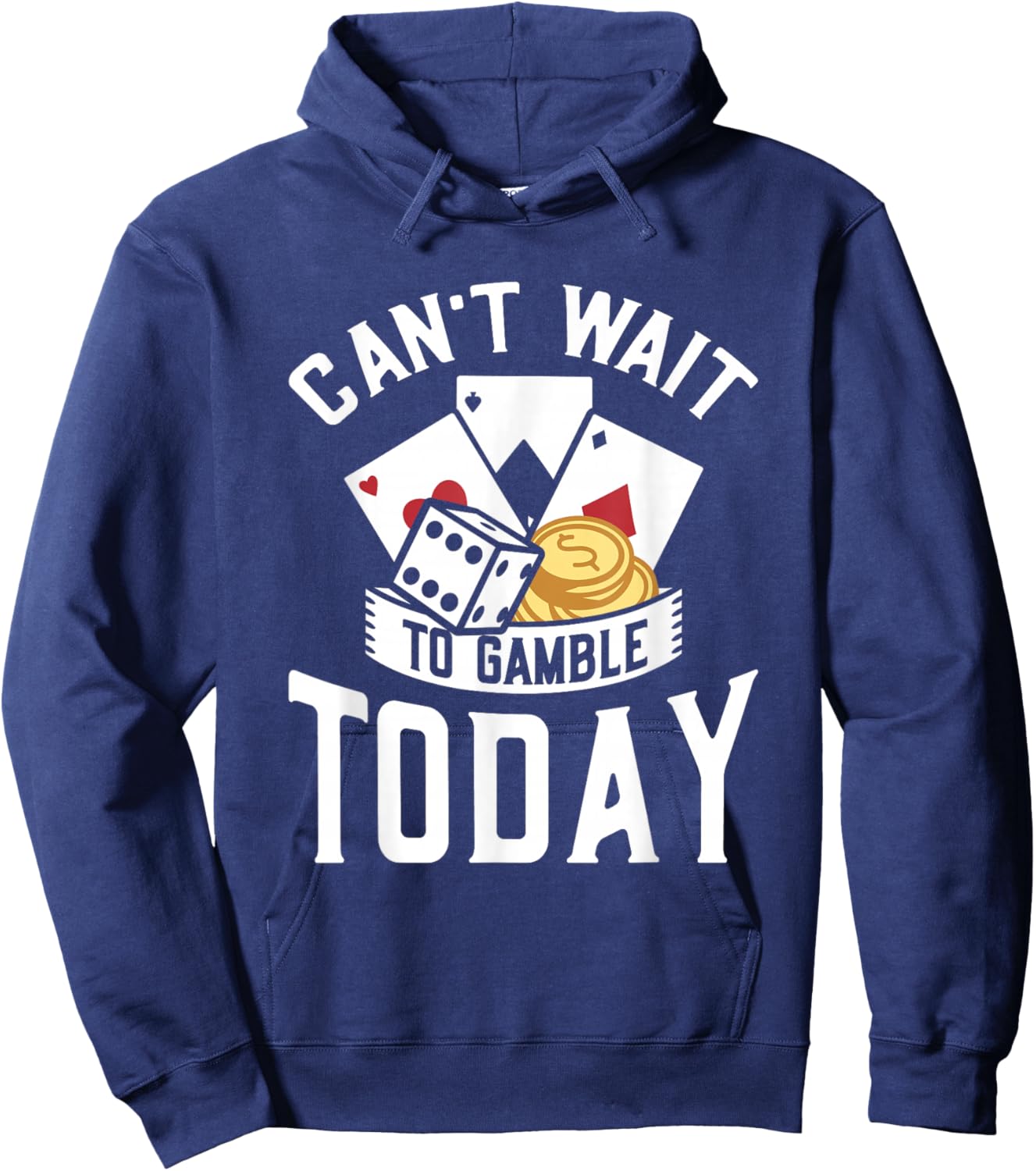 Can't Wait To Gamble Today Hoodie - Hoodie | Navy