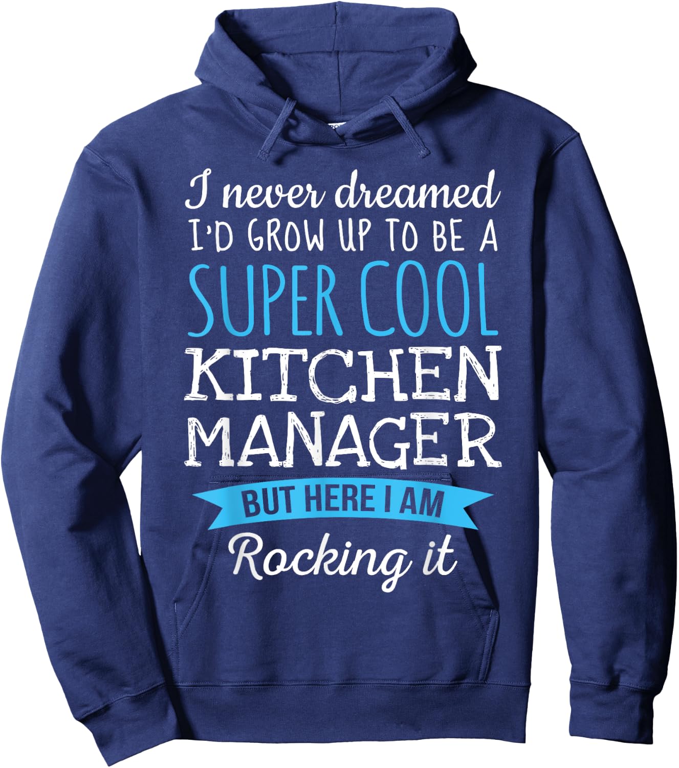 Funny Kitchen Manager I never dreamed Gifts Hoodie - Hoodie | Navy