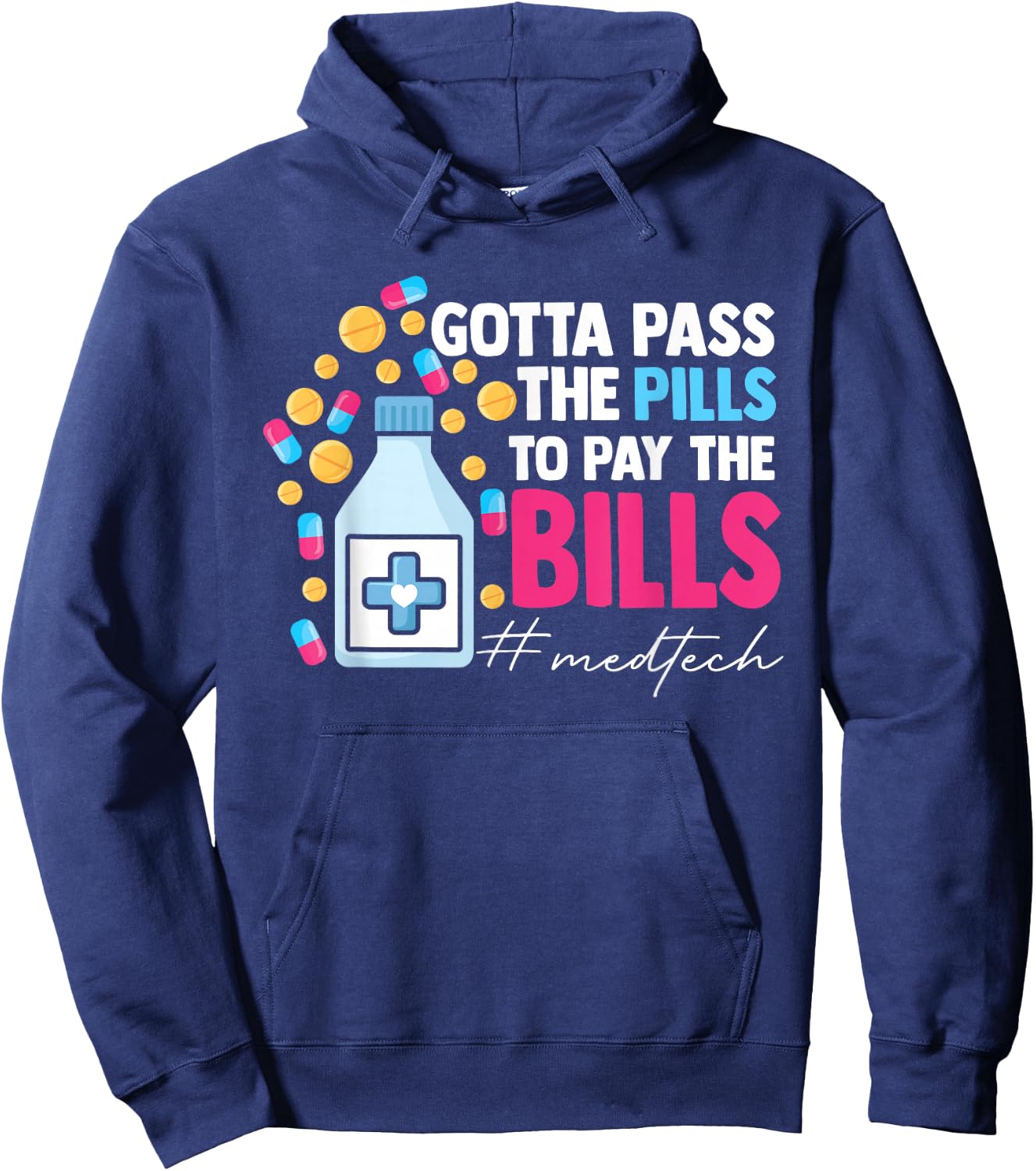 Gotta Pass The Pills To Pay The Bill Med Tech Hoodie - Hoodie | Navy