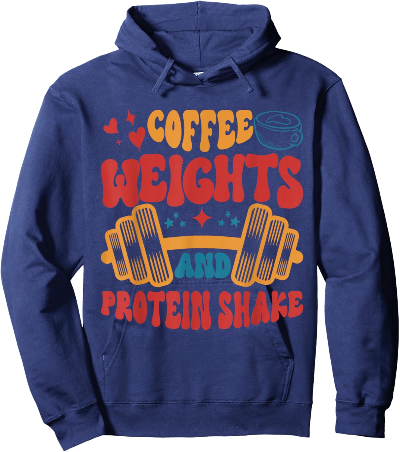 Coffee Weights And Protein Shakes Apparel Hoodie - Hoodie | Navy