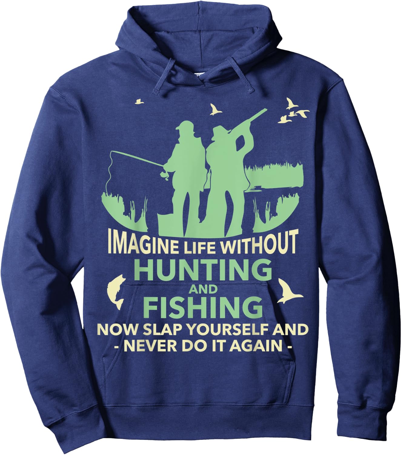 Funny Imagine Life Without Hunting And Fishing Hoodie - Hoodie | Navy