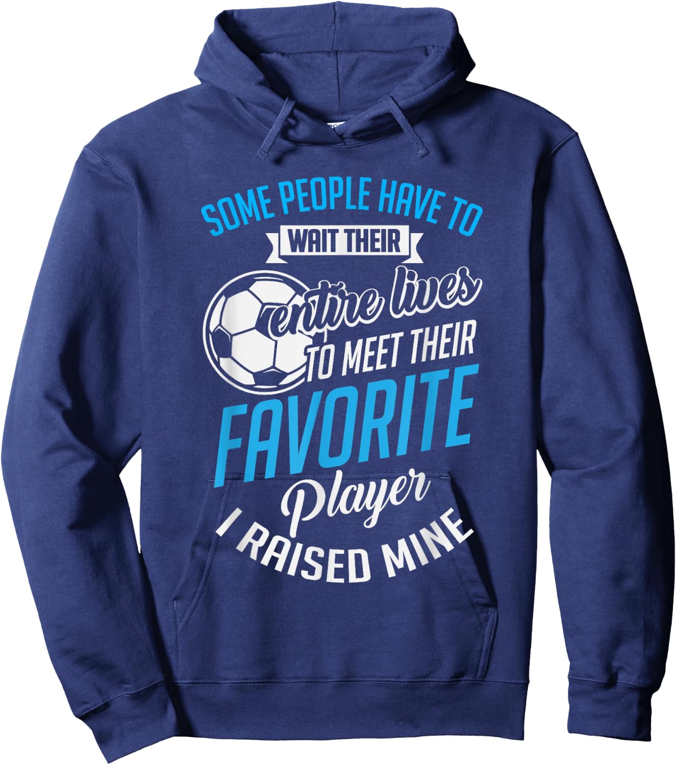 Cute I Raised Mine Favorite Soccer Player Hoodie - Hoodie | Navy