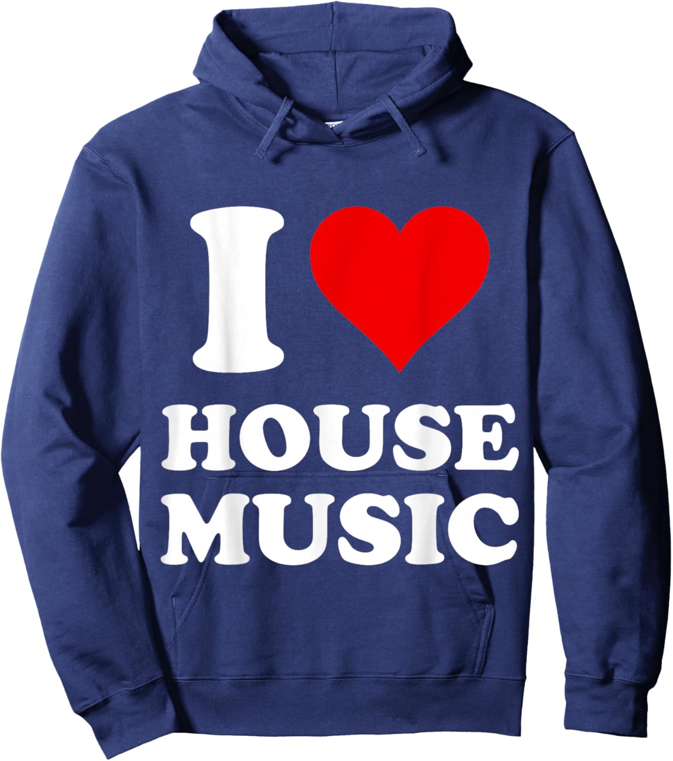 I Heart House Music I Love House Music Hoodie - Hoodie | Navy