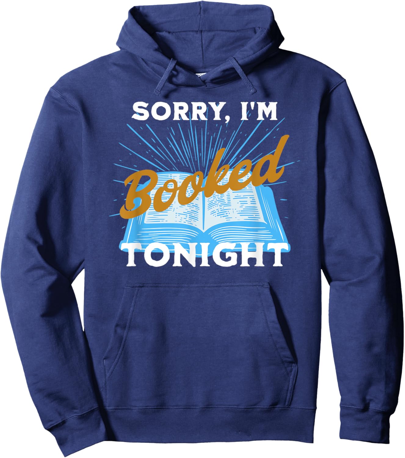 Sorry, I'm Booked Tonight Funny Humorous Gift Hoodie - Hoodie | Navy