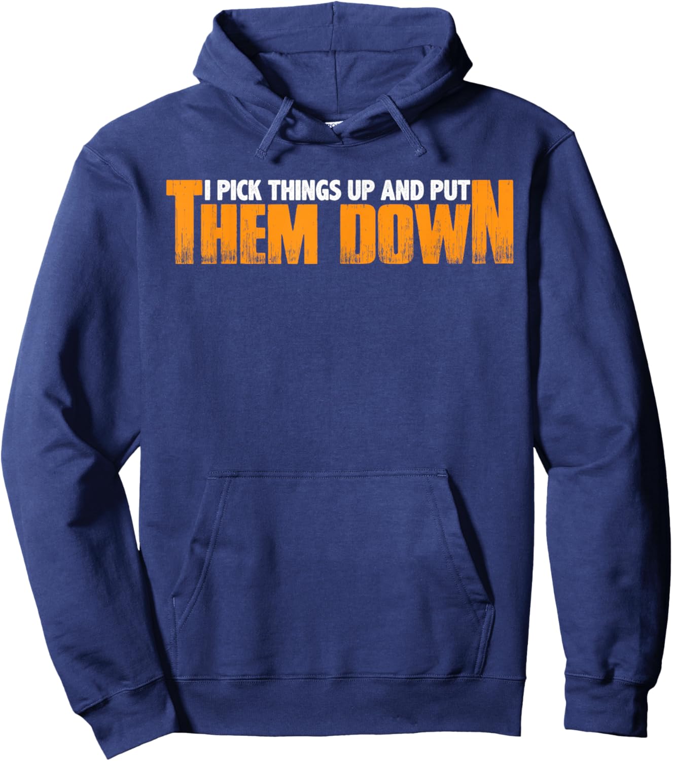 I Pick Things Up And Put Them Down Hoodie - Hoodie | Navy