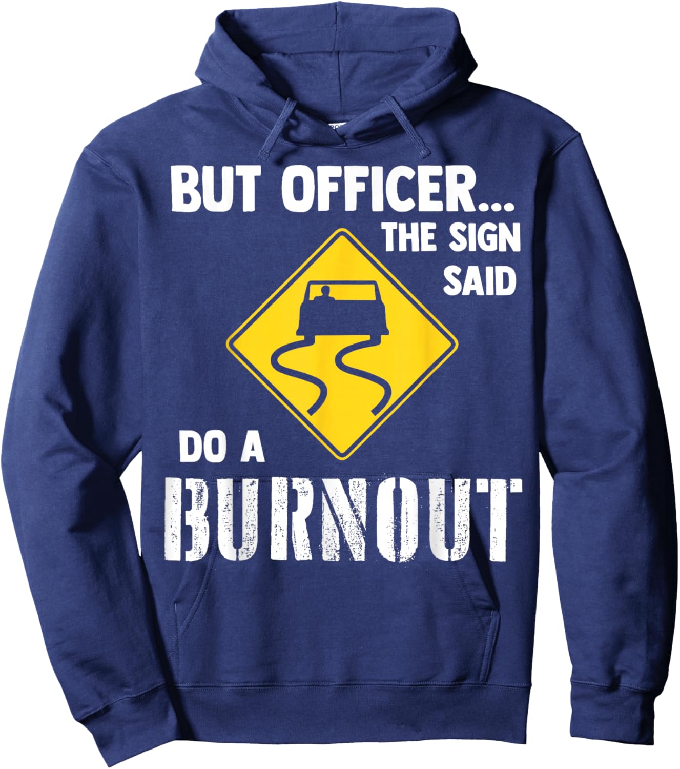 But Officer The Sign Said Do A Burnout Hoodie - Hoodie | Navy