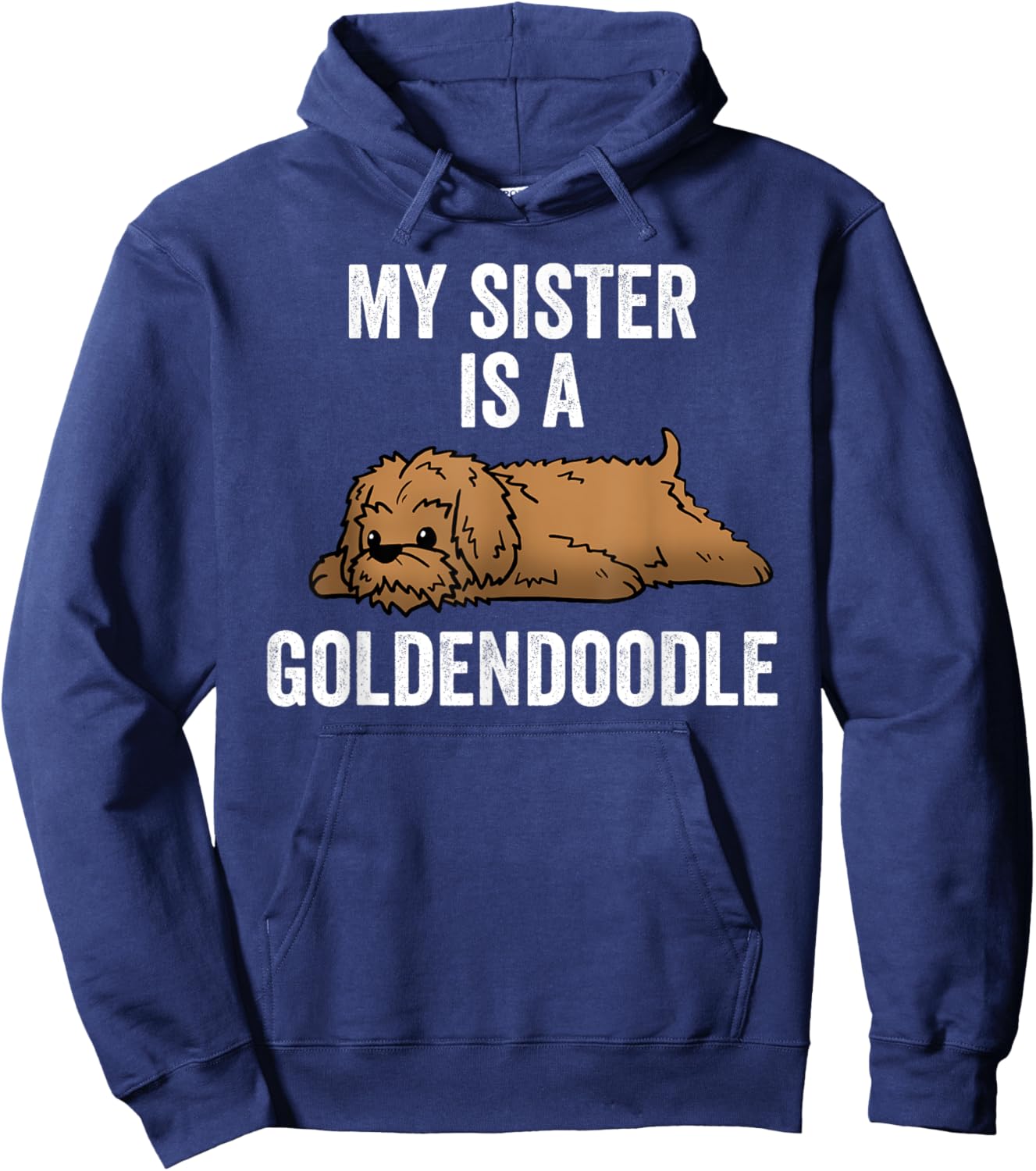My Sister Is A Goldendoodle Funny Dog Hoodie - Hoodie | Navy