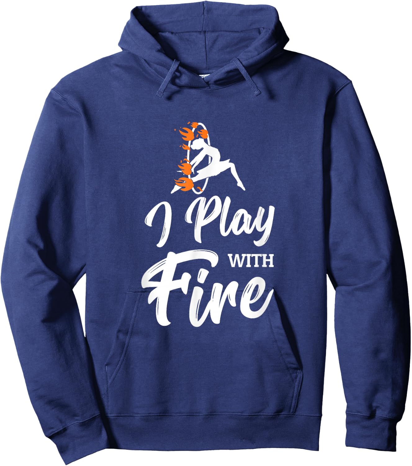Flow Arts Performer Fire Hoop I Play With Fire Hoodie - Hoodie | Navy