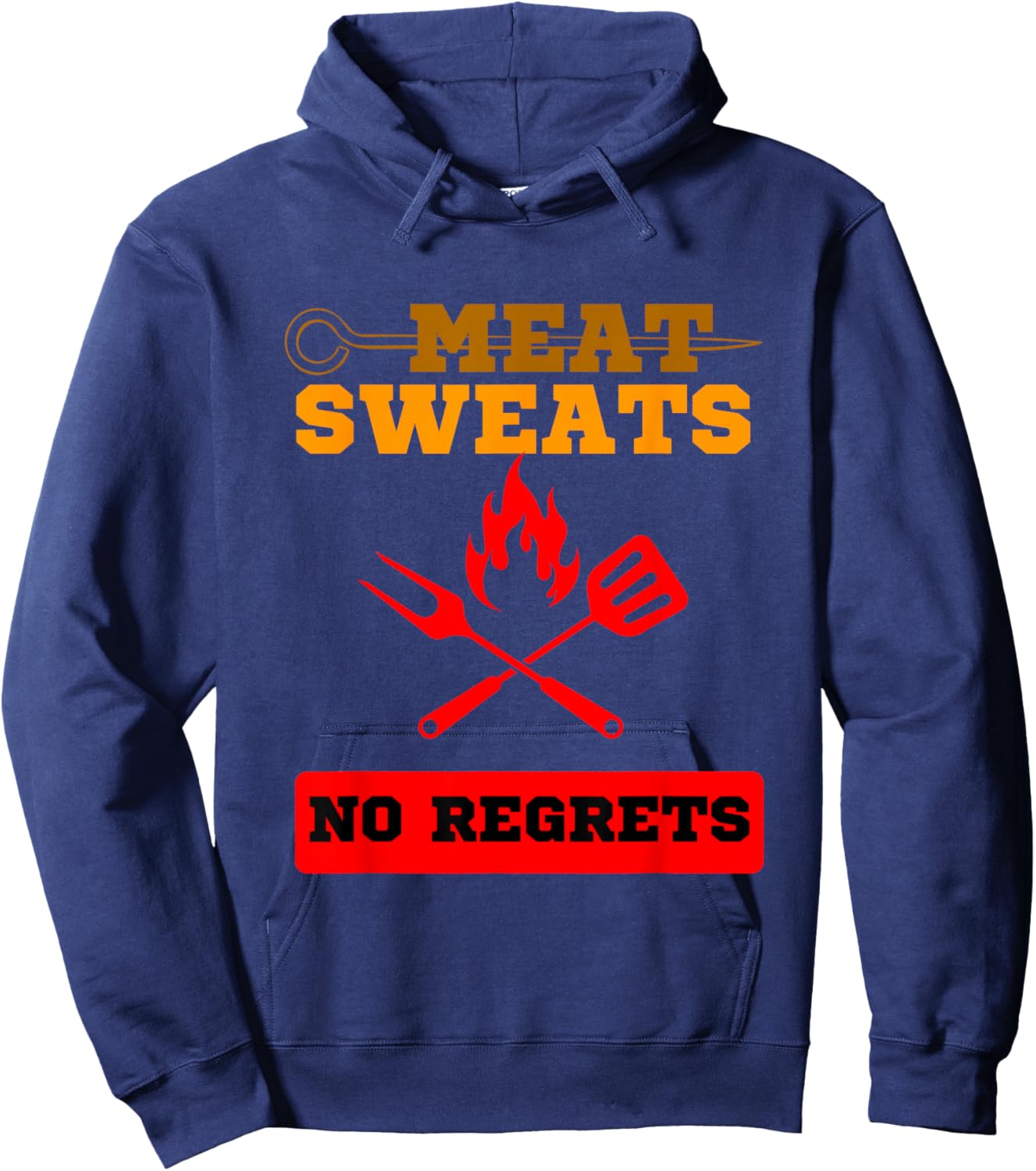 Funny Meat Sweats No Regrets , Bbq lovers Hoodie - Hoodie | Navy
