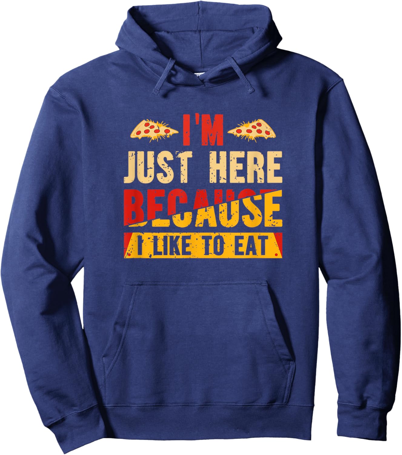 I'm Here Just Because I Like to Eat Hoodie - Hoodie | Navy