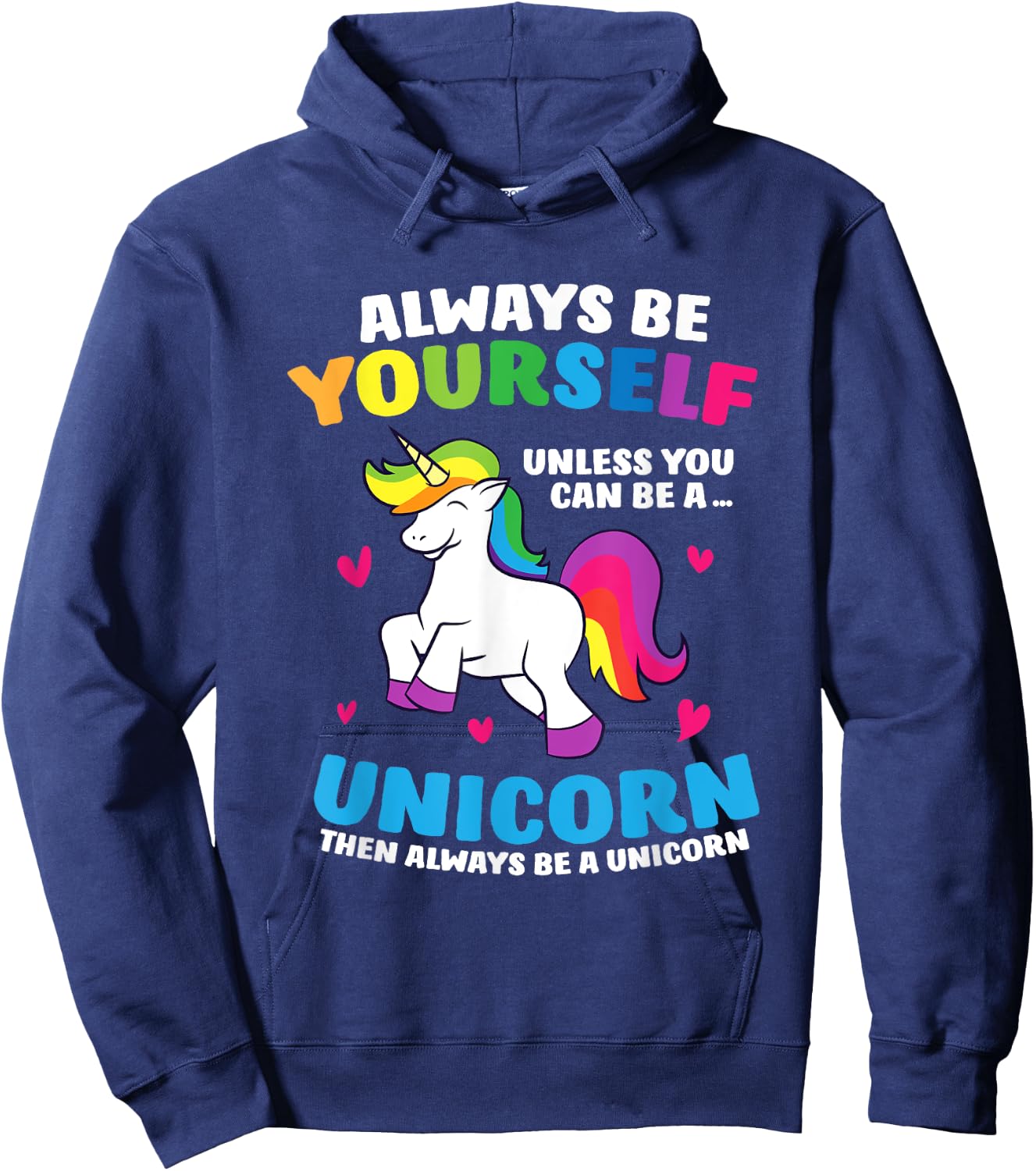 Always Be Yourself Unless You Can Be A Unicorn Hoodie - Hoodie | Navy