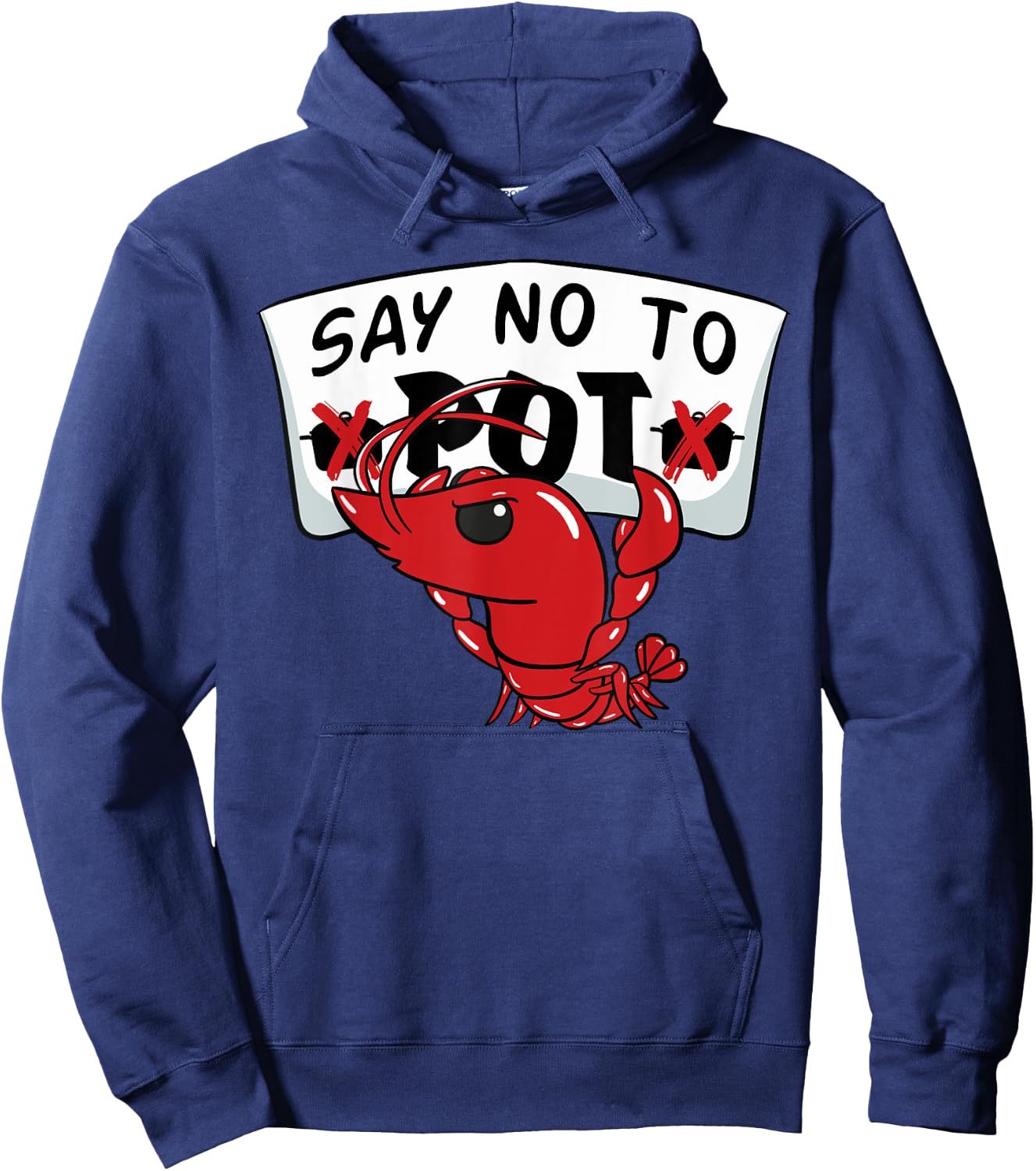 Louisiana Crawfish Boil Say No To Pot Men Women Hoodie - Hoodie | Navy