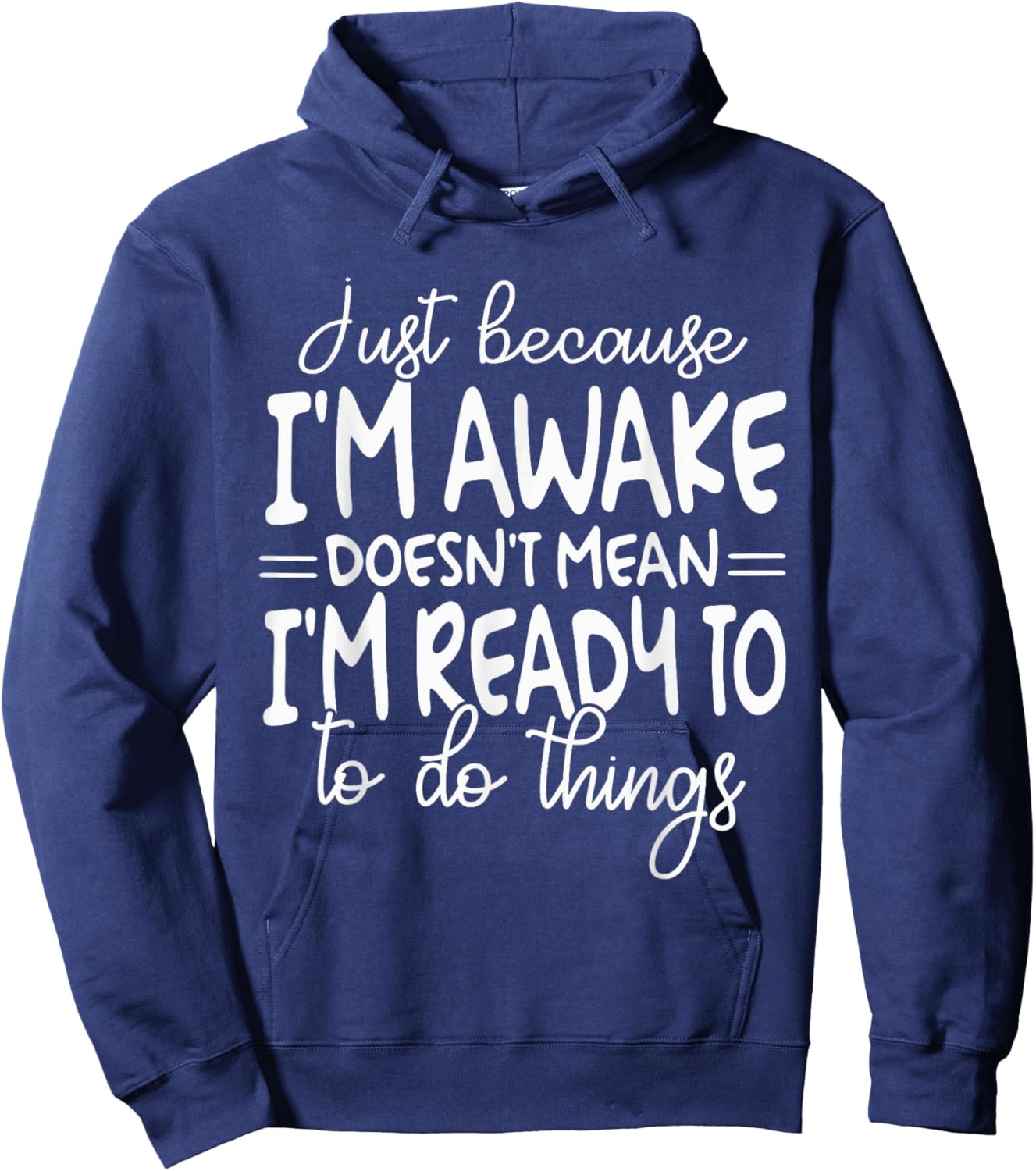 Just Because I Am Awake Doesn't Mean I Am Ready Hoodie - Hoodie | Navy