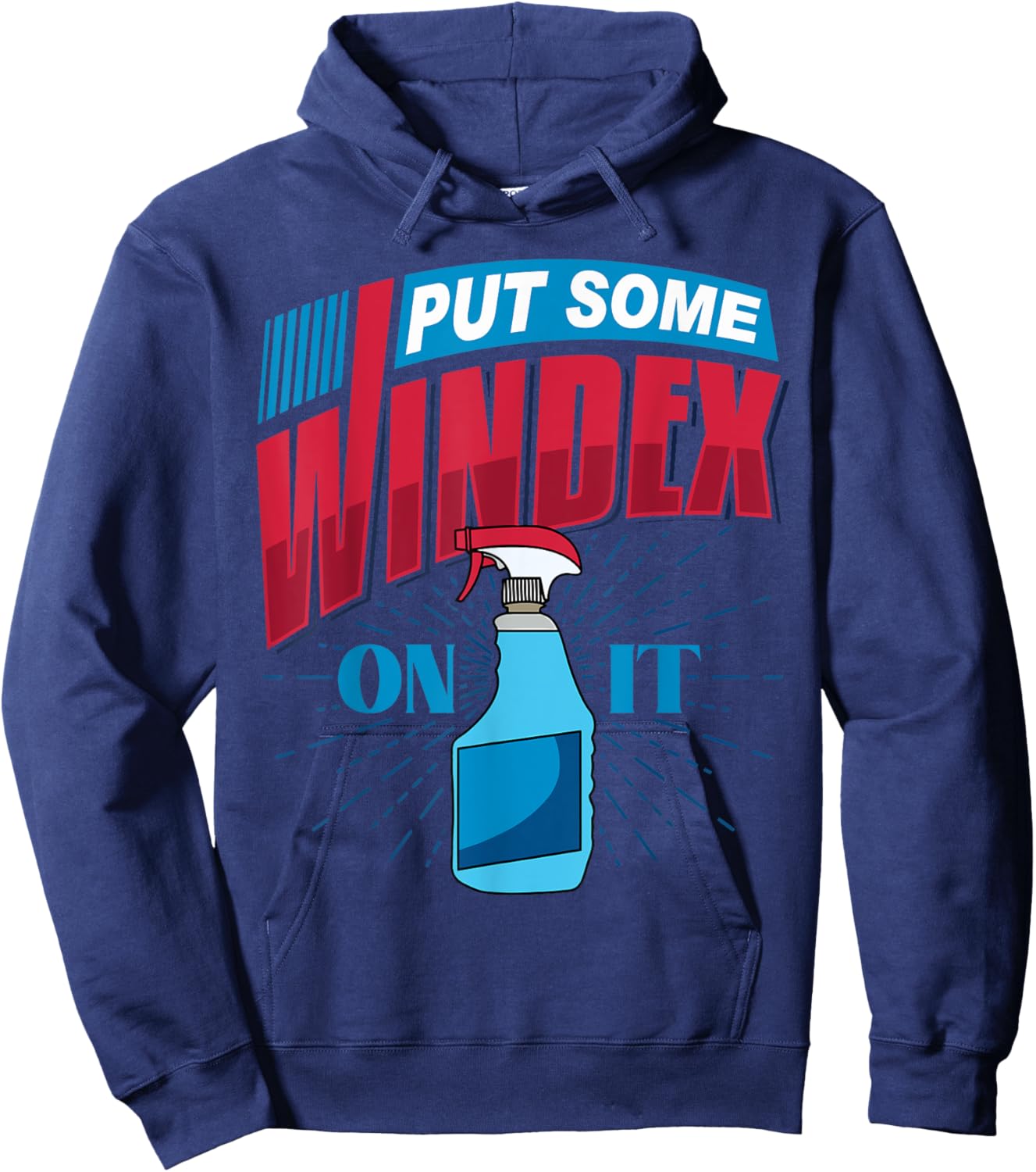 Put Some Windex on it Hoodie - Hoodie | Navy