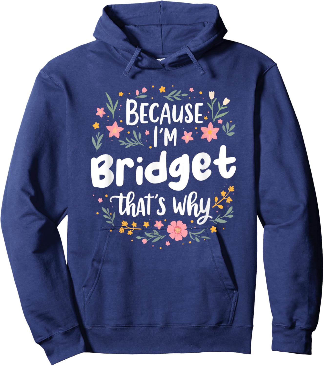 Women Because I'm Bridget That's Why Woman Hoodie - Hoodie | Navy