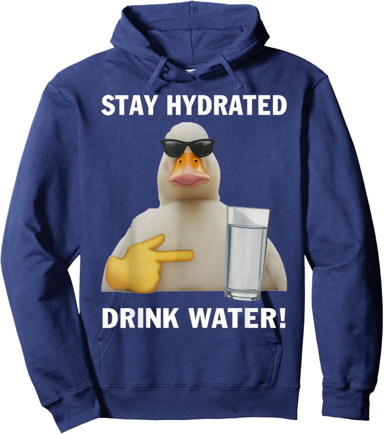 Stay Hydrated Drink Water Funny Meme Duck Hoodie - Hoodie | Navy