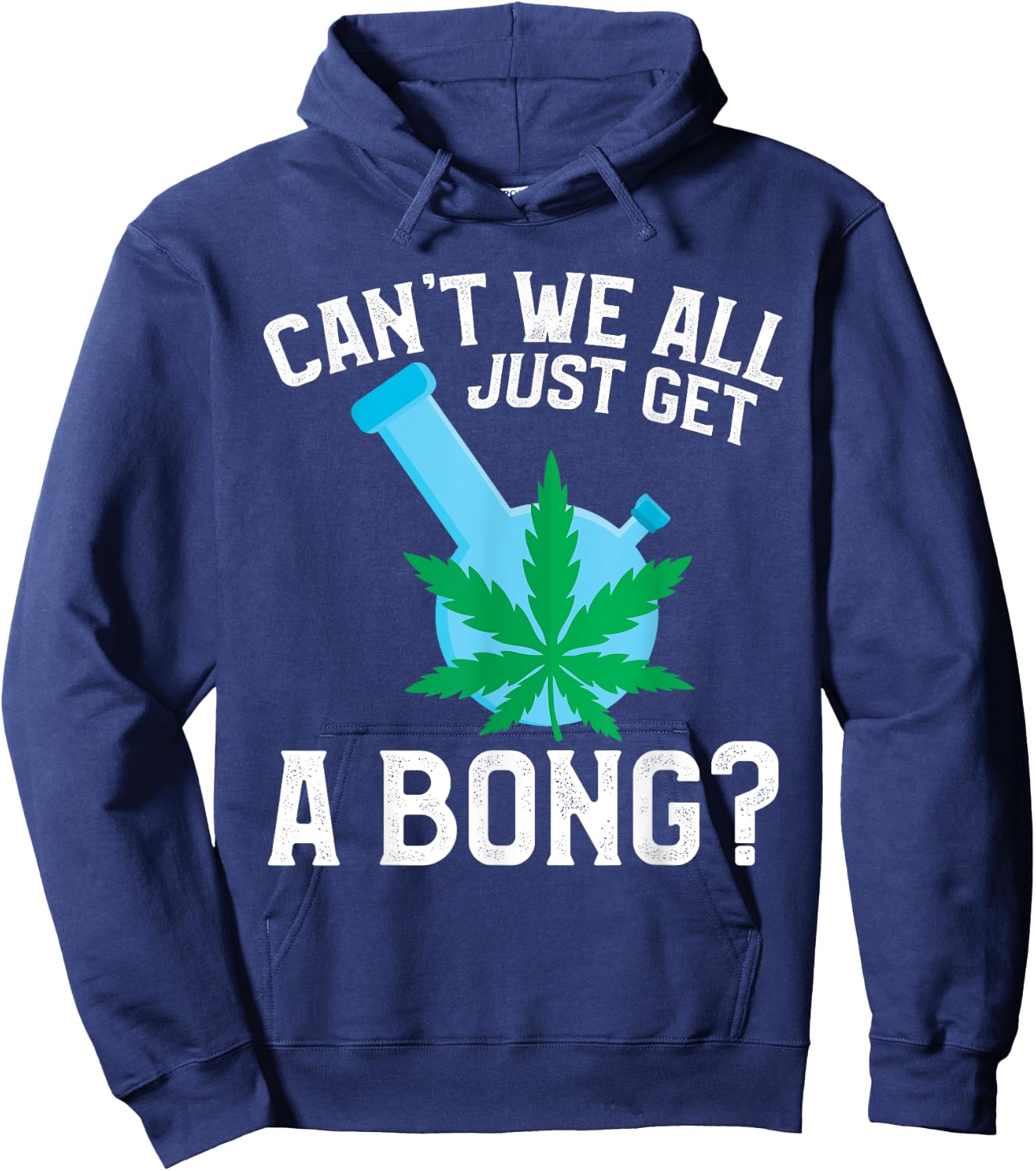 Can't We All Just Get A Bong Hoodie - Hoodie | Navy