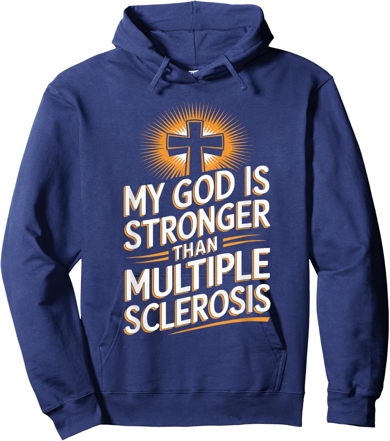 My God Is Stronger Than Multiple Sclerosis Hoodie - Hoodie | Navy