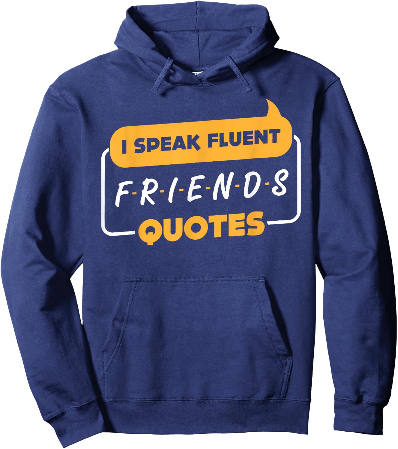 I Speak Fluent Friends Quotes Funny Saying Hoodie - Hoodie | Navy