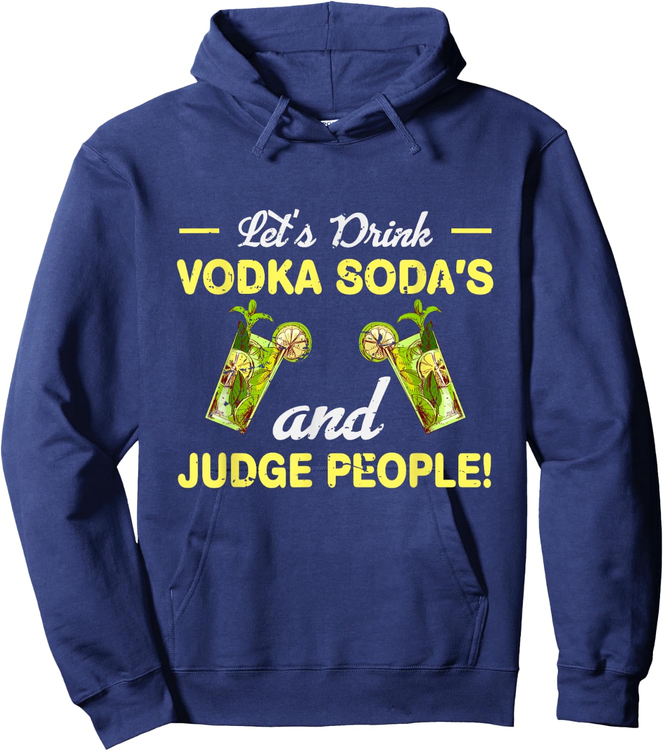 Let s Drink Vodka Sodas And Judge People Hoodie - Hoodie | Navy