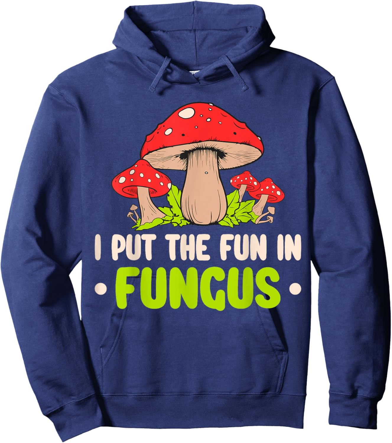I Put The Fun In Fungus Hoodie - Hoodie | Navy
