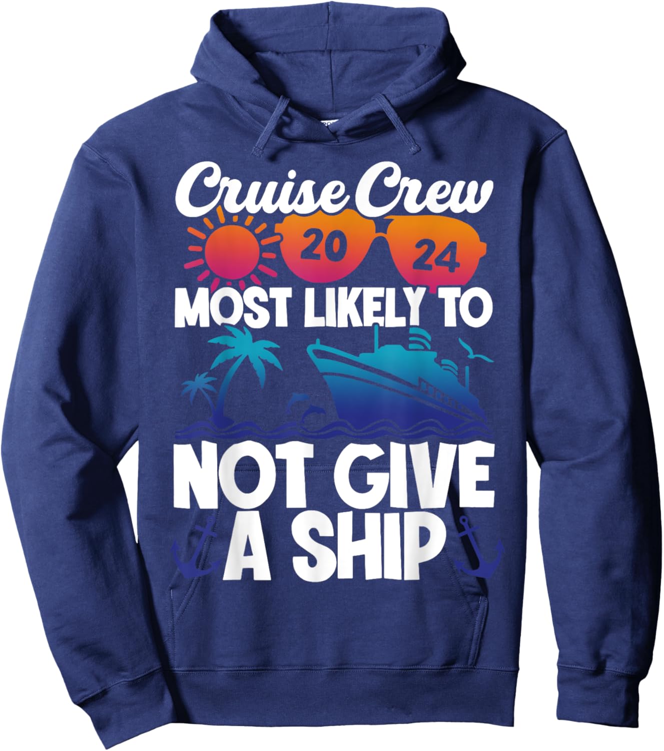 Cruise Crew 2024 Most Likely To Not Give A Ship Hoodie - Hoodie | Navy