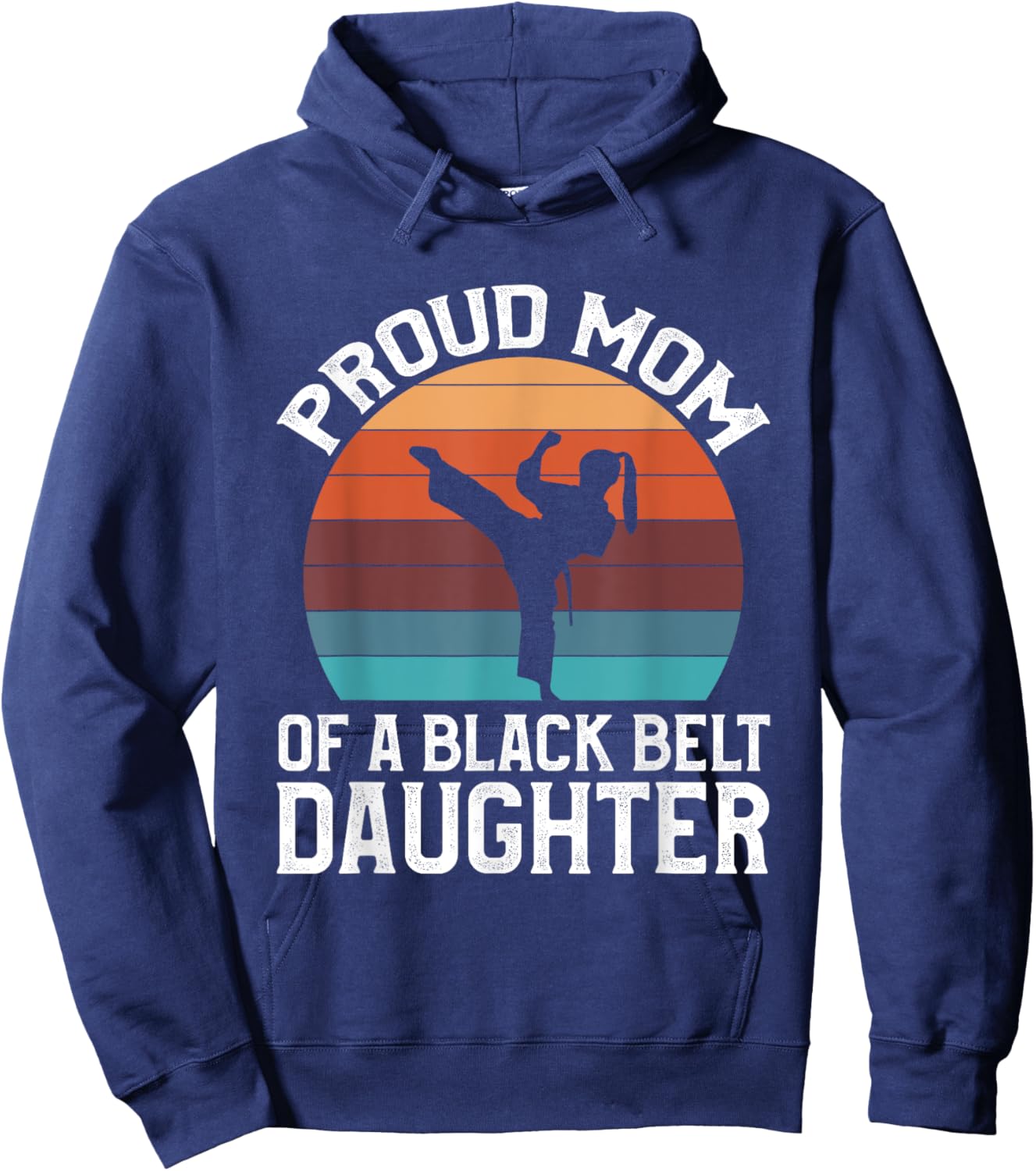 Proud Mom Of A Black Belt Daughter Hoodie - Hoodie | Navy