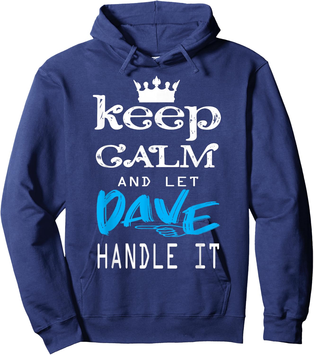 Funny Quote Keep Calm and Let Dave Handle It Hoodie - Hoodie | Navy