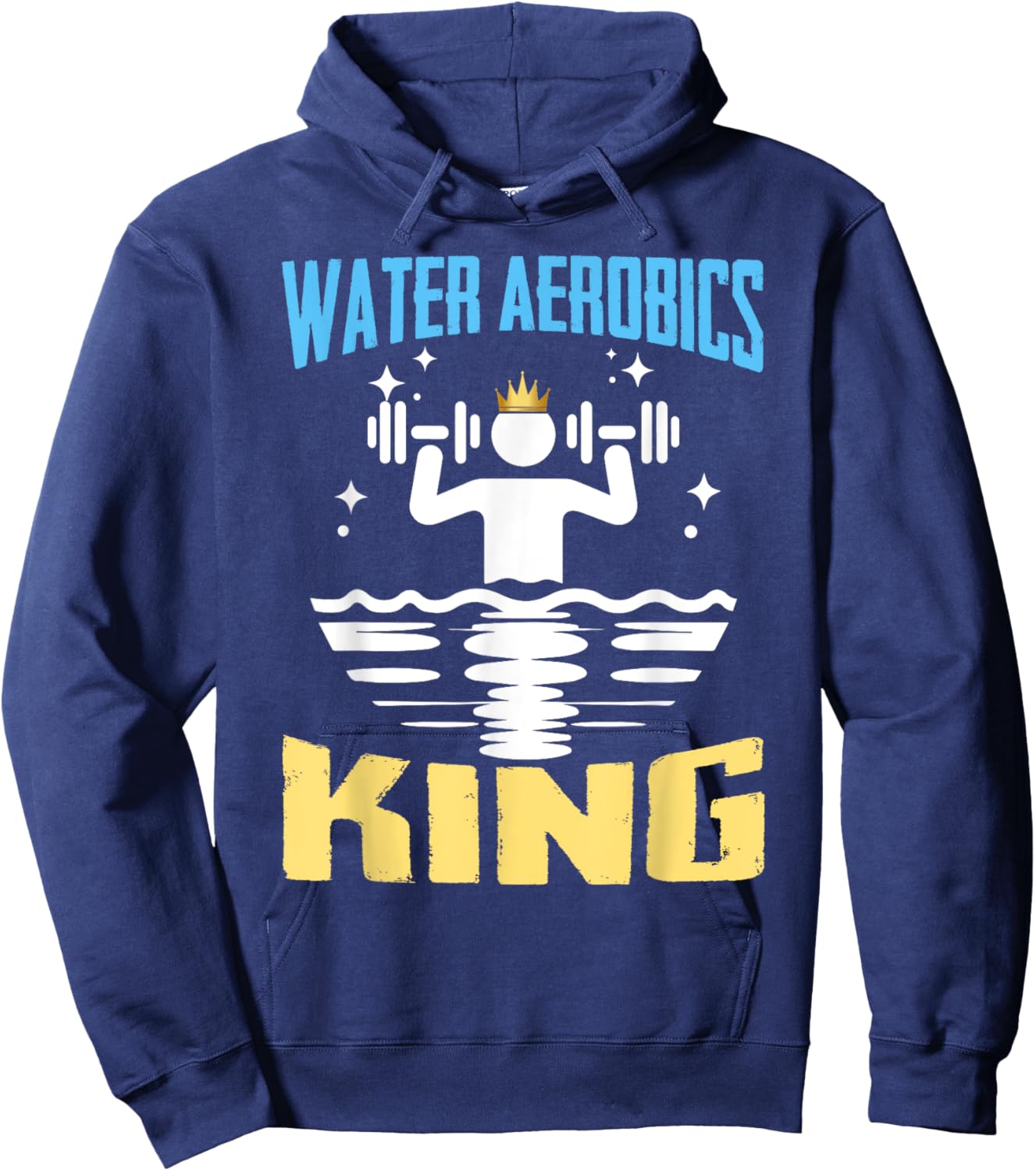 Water Aerobics King Shirt Funny Aquatic Fitness Hoodie - Hoodie | Navy
