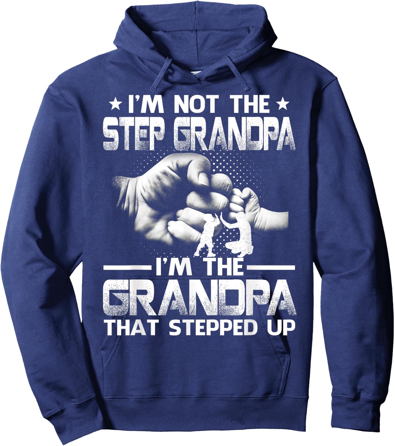 Family And Father's Day Gifts I'm Not The Step Grandpa I'm The Grandpa That Stepped Up Black Modern Casual Letter Print Short Sleeve S Hoodie - Hoodie | Navy