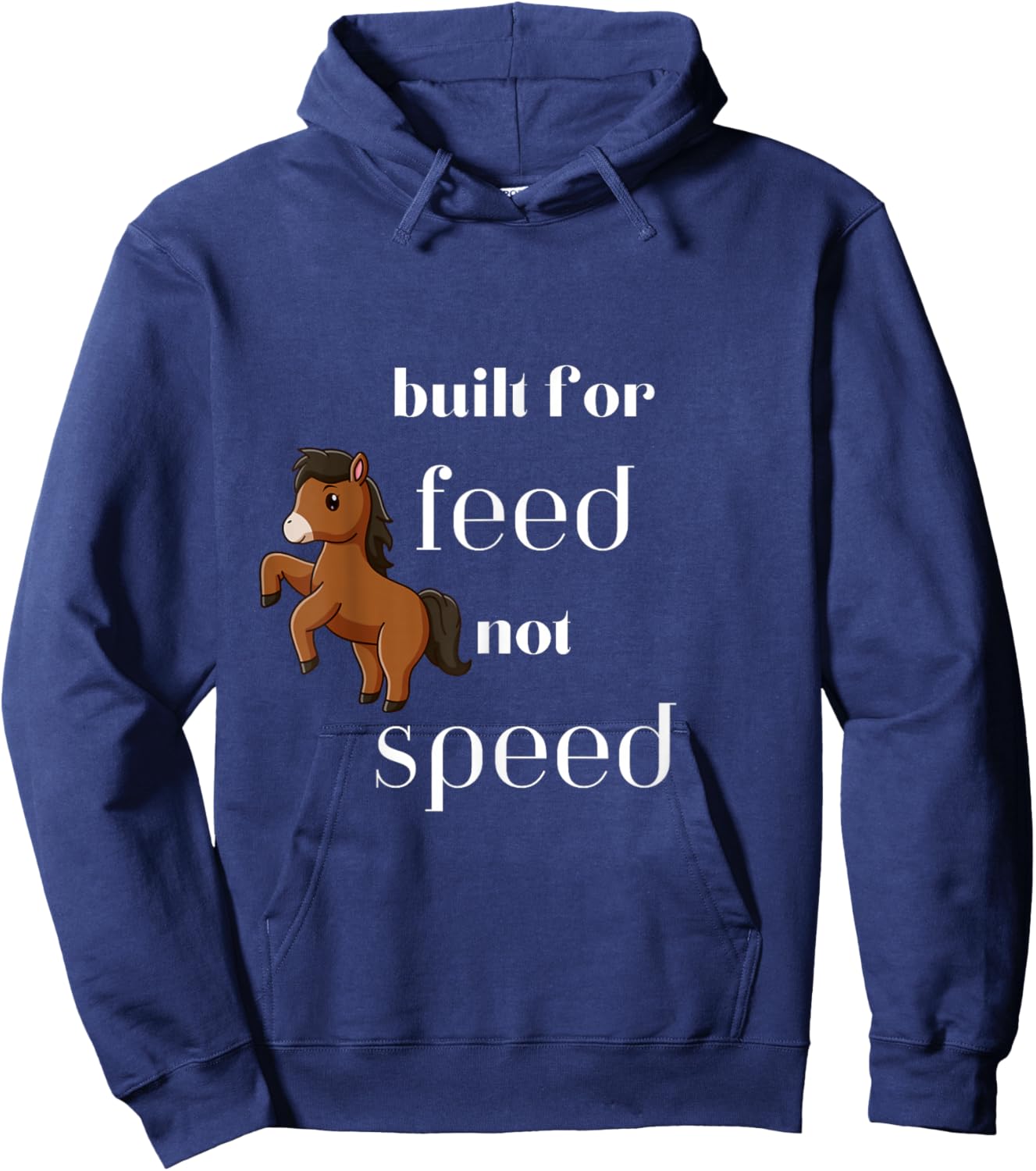 Cute horse pony built for feed not speed funny Hoodie - Hoodie | Navy
