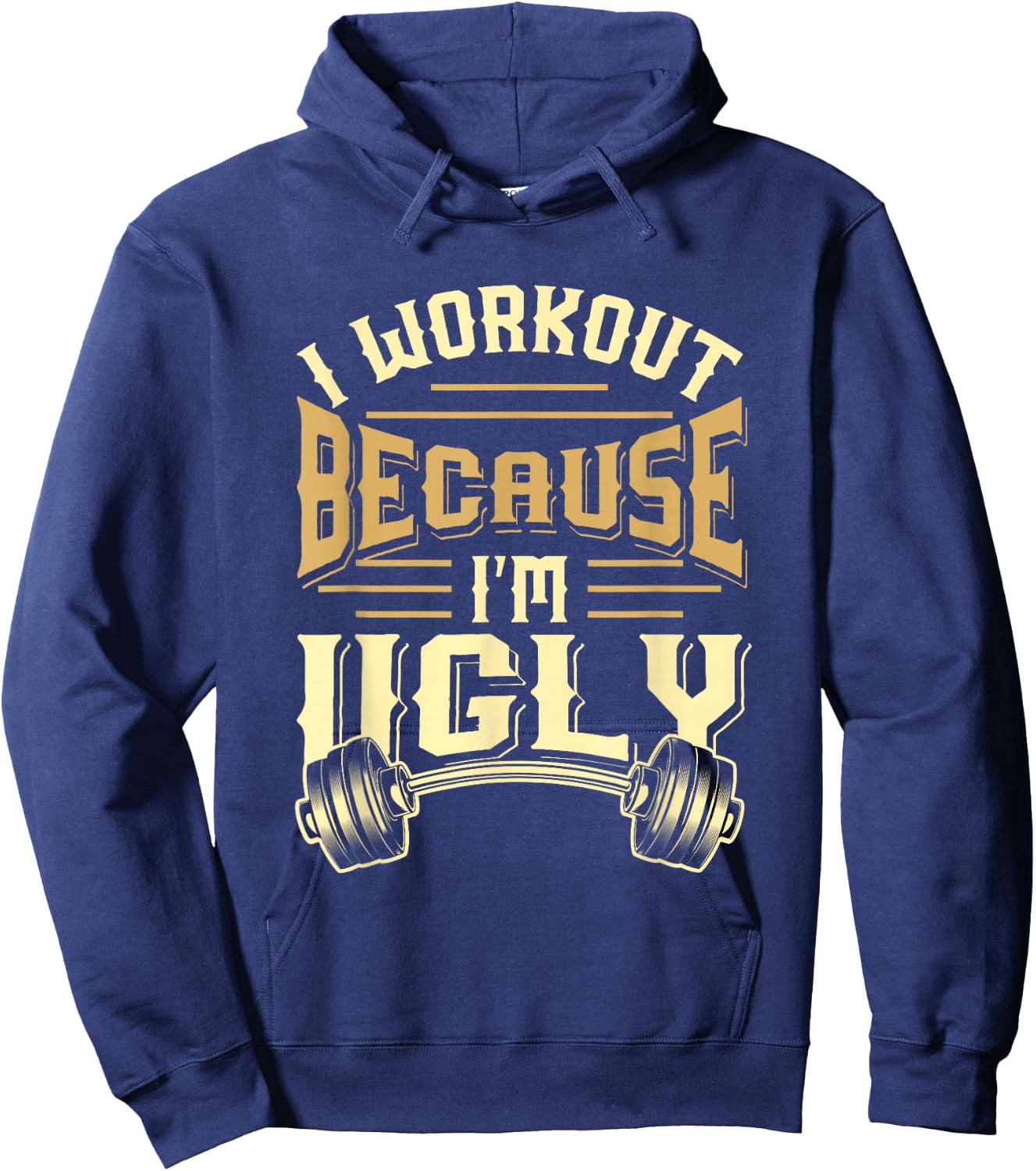 MEWK-Design: I Workout Because I'm Ugly Hoodie - Hoodie | Navy