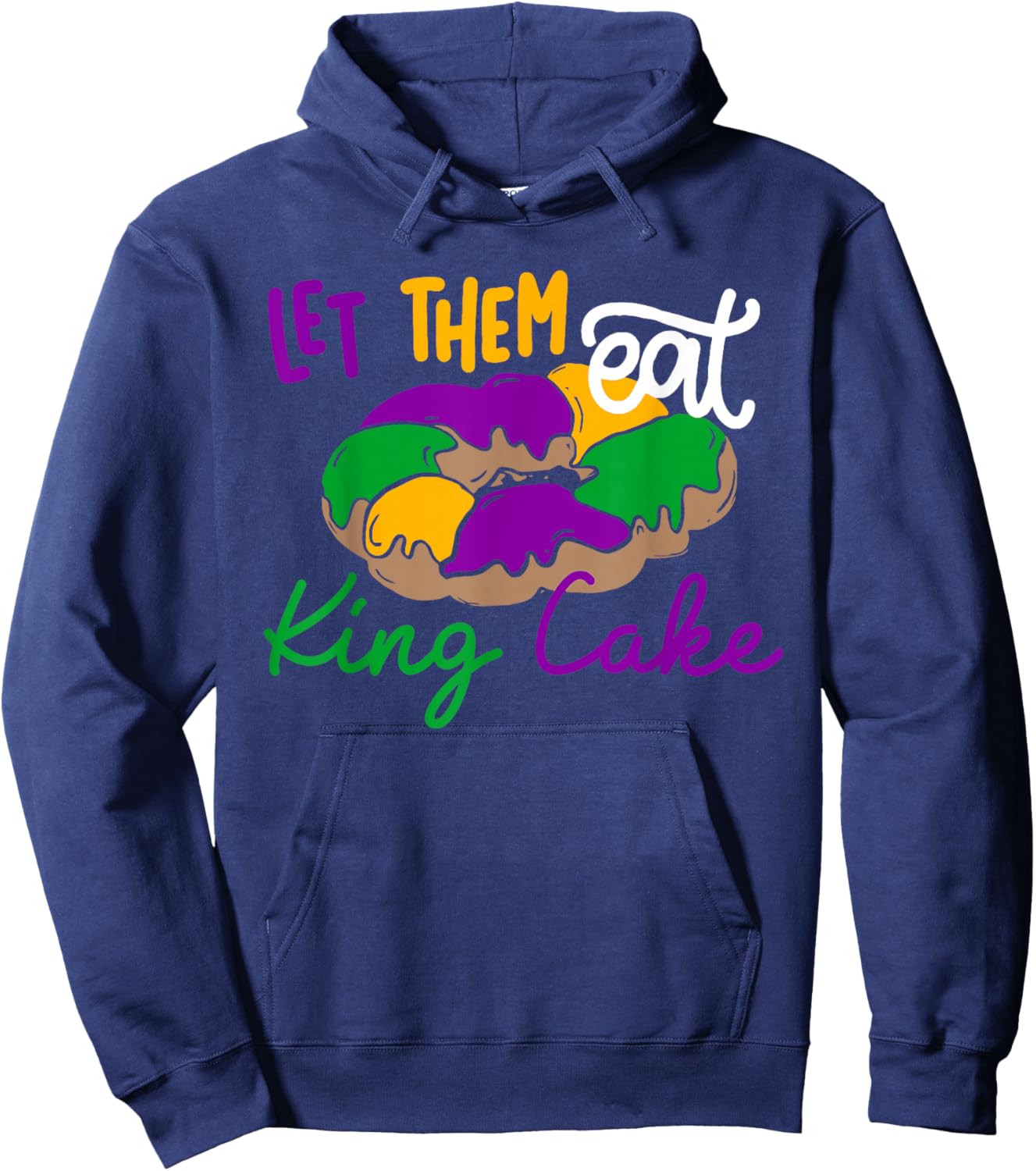 Let Them Eat King Cake Funny Mardi Gras Apparel Hoodie - Hoodie | Navy