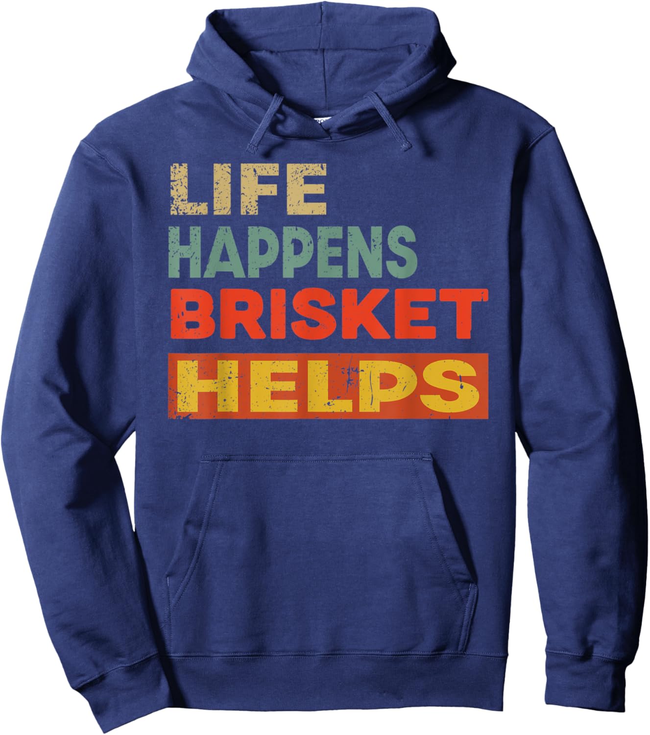 Life Happens Brisket Helps Funny Brisket Lover Hoodie - Hoodie | Navy